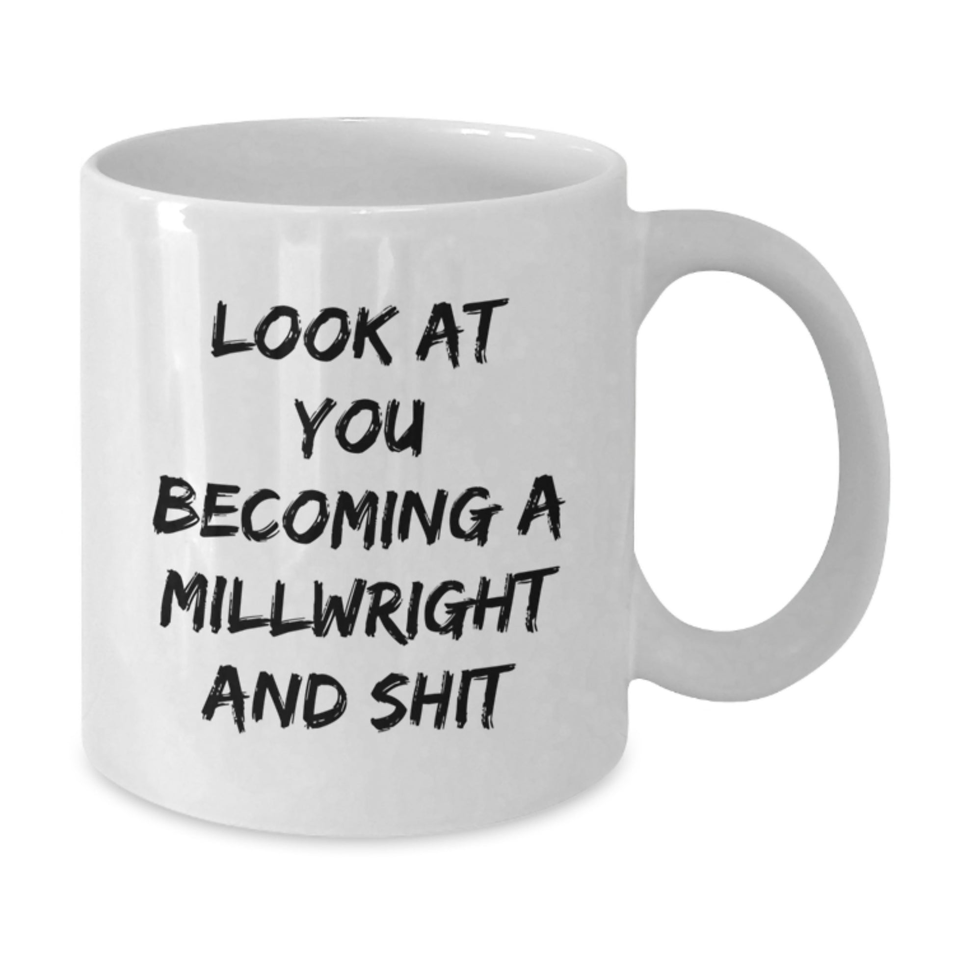 Funny Millwright Gifts for Him or Her, White Coffee Mug, 'Look At You Becoming A Millwright And Shit', Unique Graduation Gifts from Friends, Coworkers, or Family - Additional
