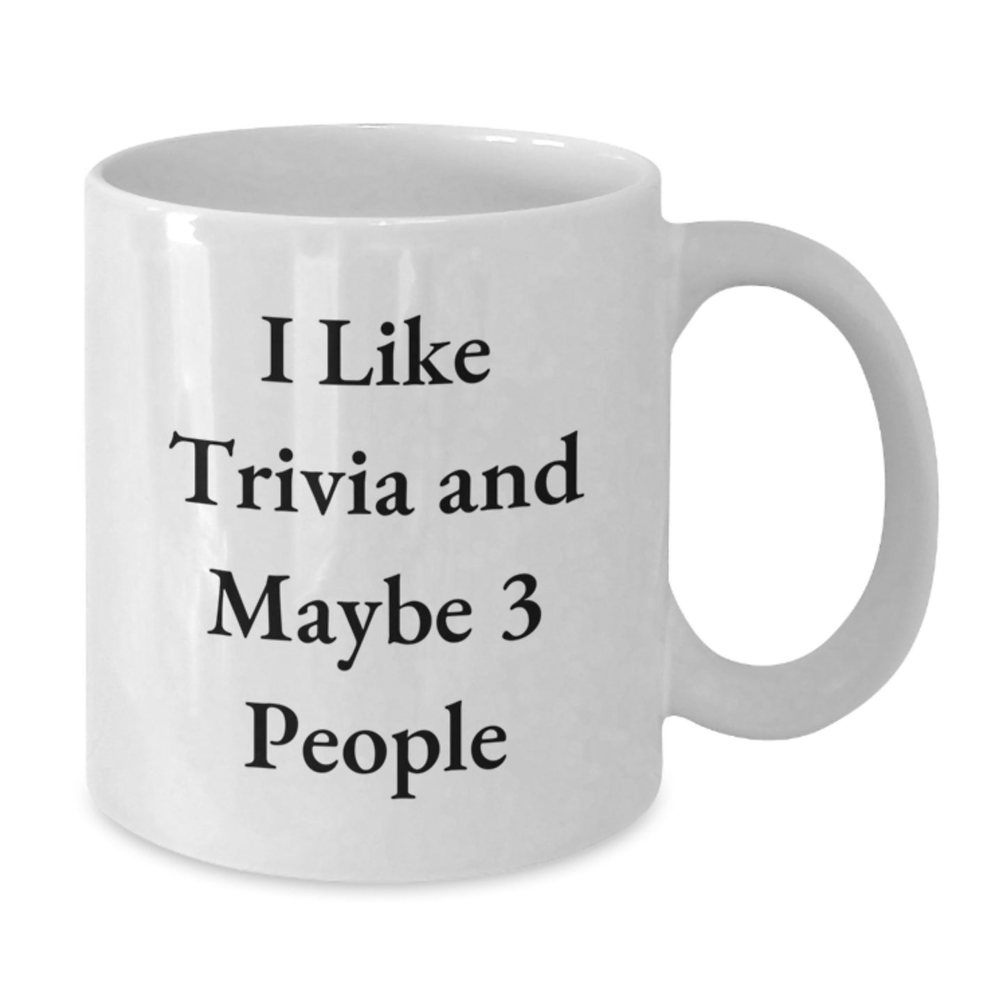 Trivia Lovers Gifts from Friends - Funny White Coffee Mug for Birthday, I Like Trivia And Maybe 3 People, Trivia White Coffee Mug Gifts for Men, Women, Family - Additional