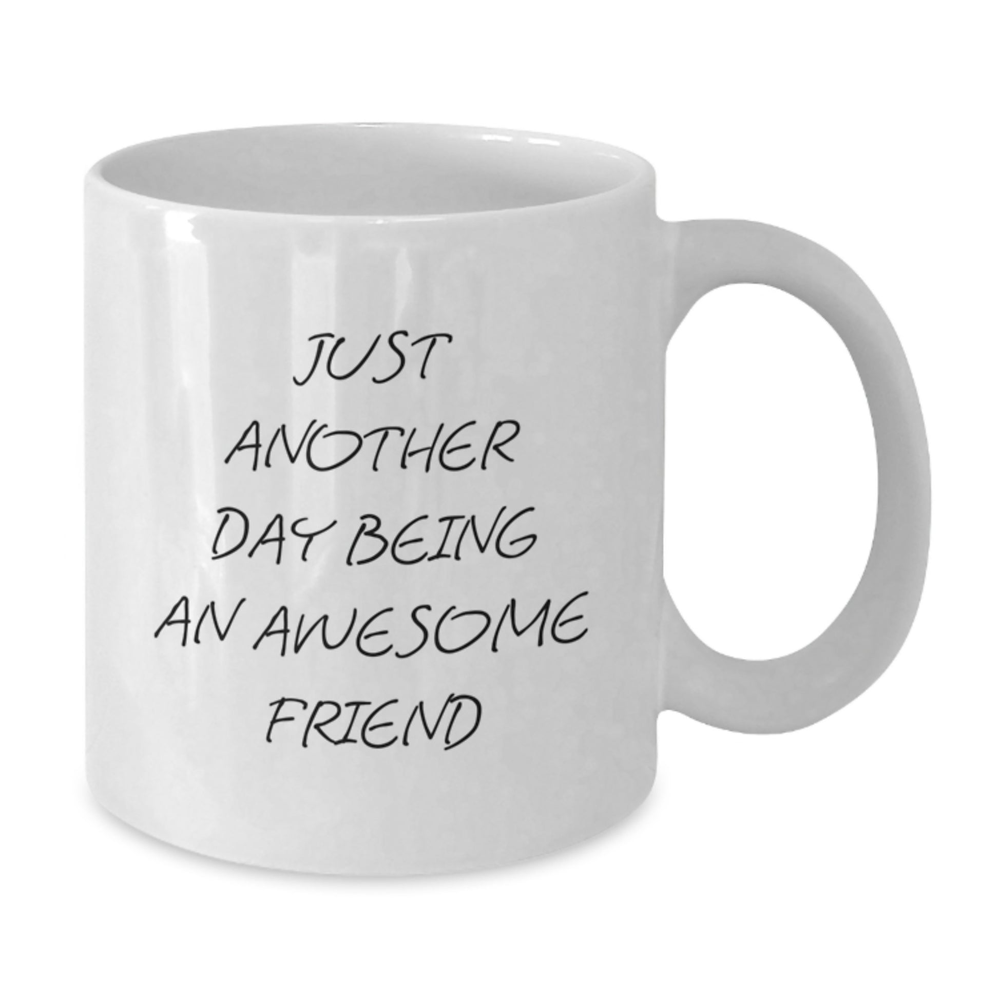Funny Friend Graduation Gifts from Men to Friends, White Coffee Mug with 'Just Another Day Being An Awesome Friend' Quote - Additional