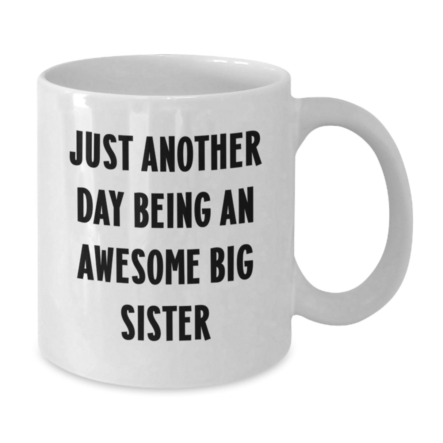 Funny Big Sister Gifts from Family - Just Another Day Being An Awesome Big Sister Quote on White Coffee Mug for Birthday - Additional
