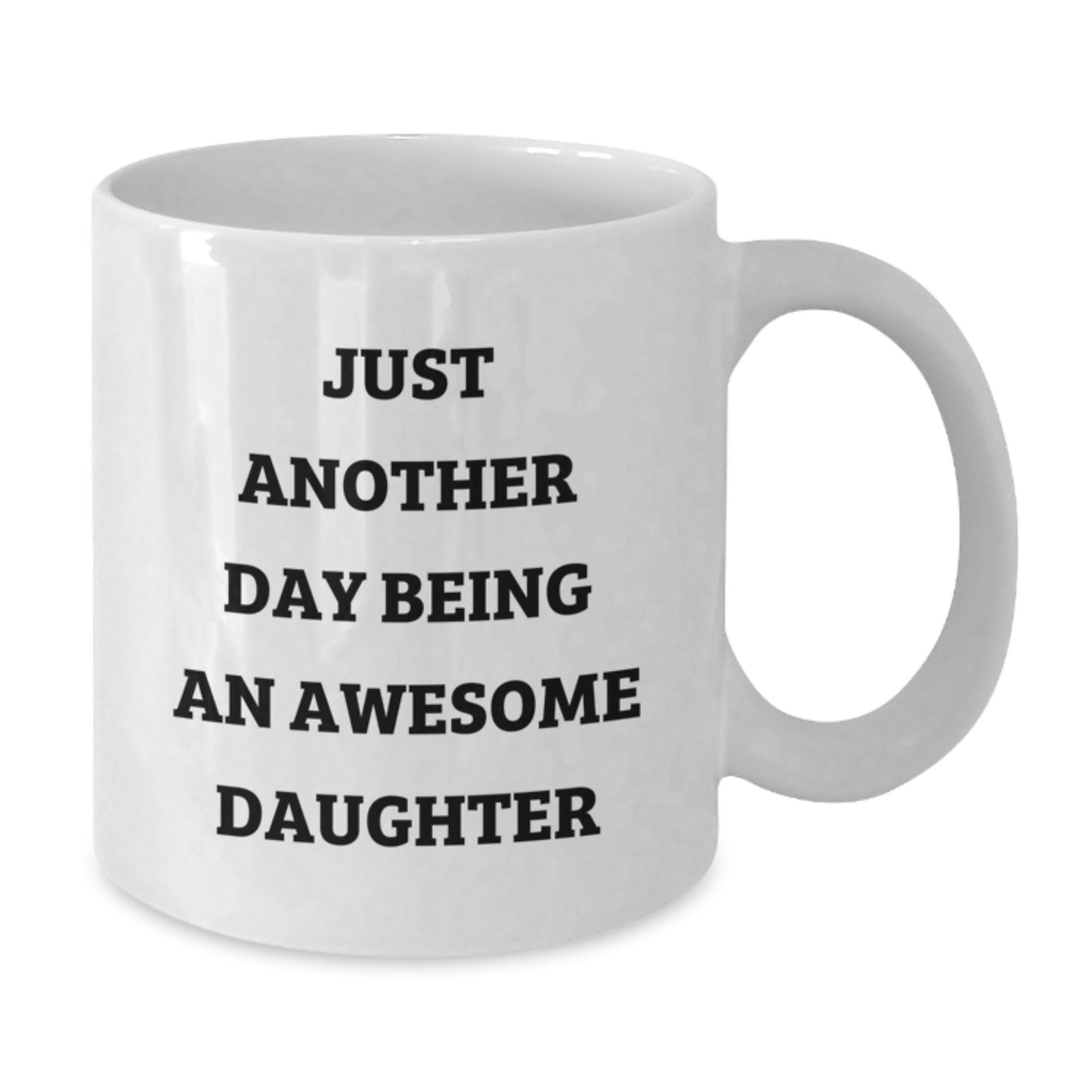 Funny Daughter White Coffee Mug Gifts from Mom or Dad - Just Another Day Being An Awesome Daughter, Birthday Unique Gifts for Her - Additional