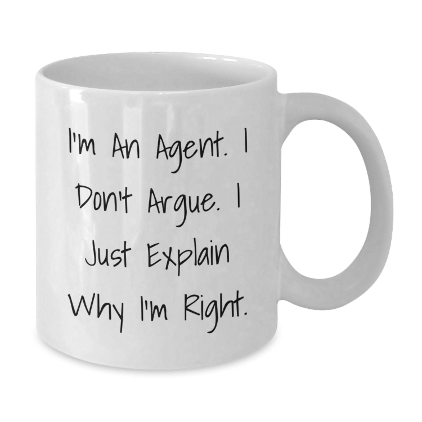 Agent Gift for Him or Her, Funny White Coffee Mug, 'I'm An Agent. I Don't Argue. I Just Explain Why I'm Right.', Birthday Unique Gifts from Friends, Family, or Coworkers - Additional