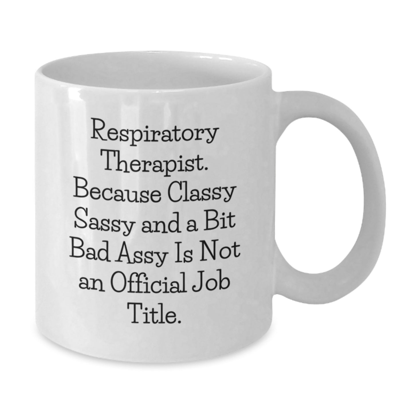 Respiratory Therapist Funny Quote White Coffee Mug Gifts from Friends, Coworkers, or Family for Birthday - Additional