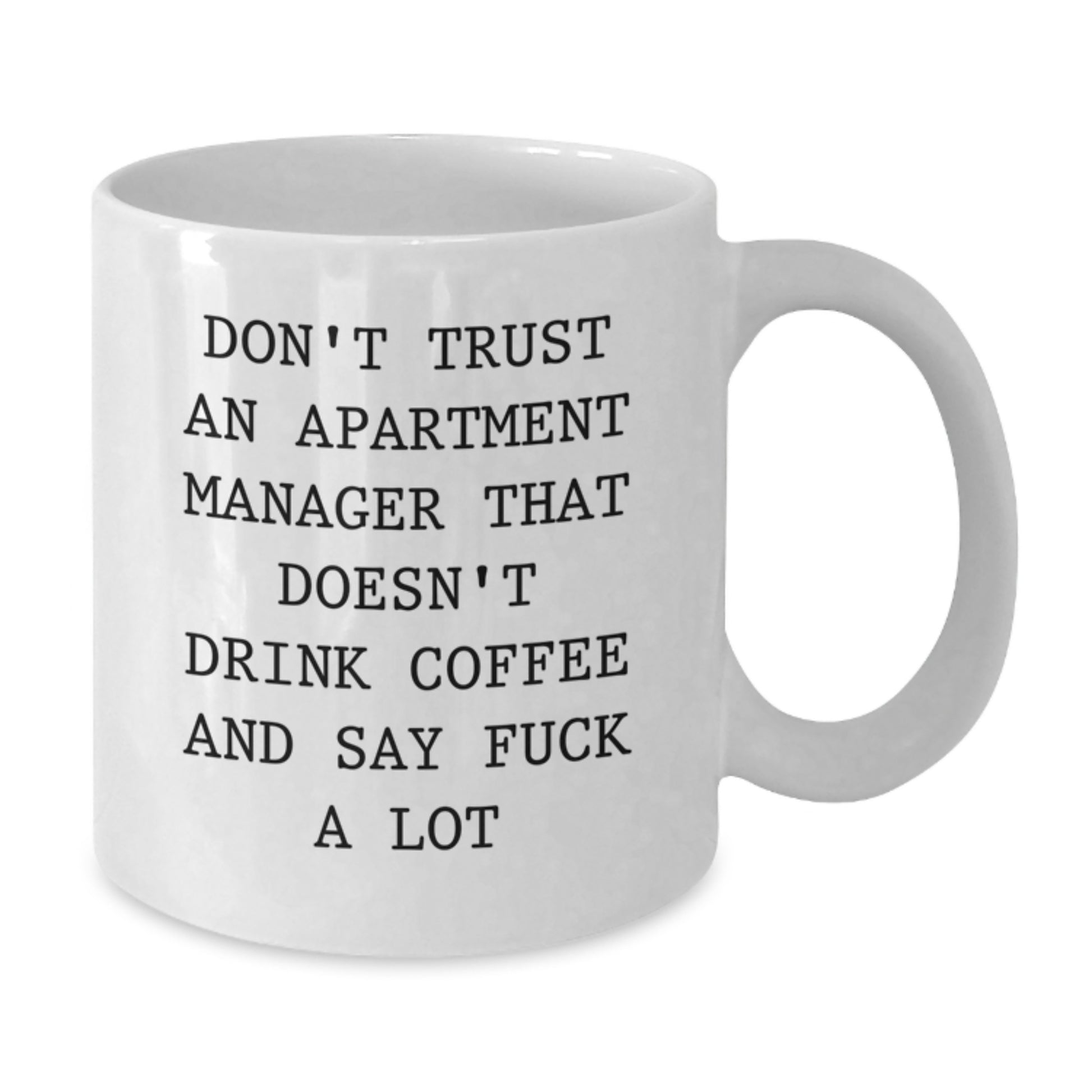 Funny Apartment Manager White Coffee Mug, Gifts from Friends for Apartment Manager, Don't Trust an Apartment Manager without Coffee, Graduation Unique Gifts for Men - Additional
