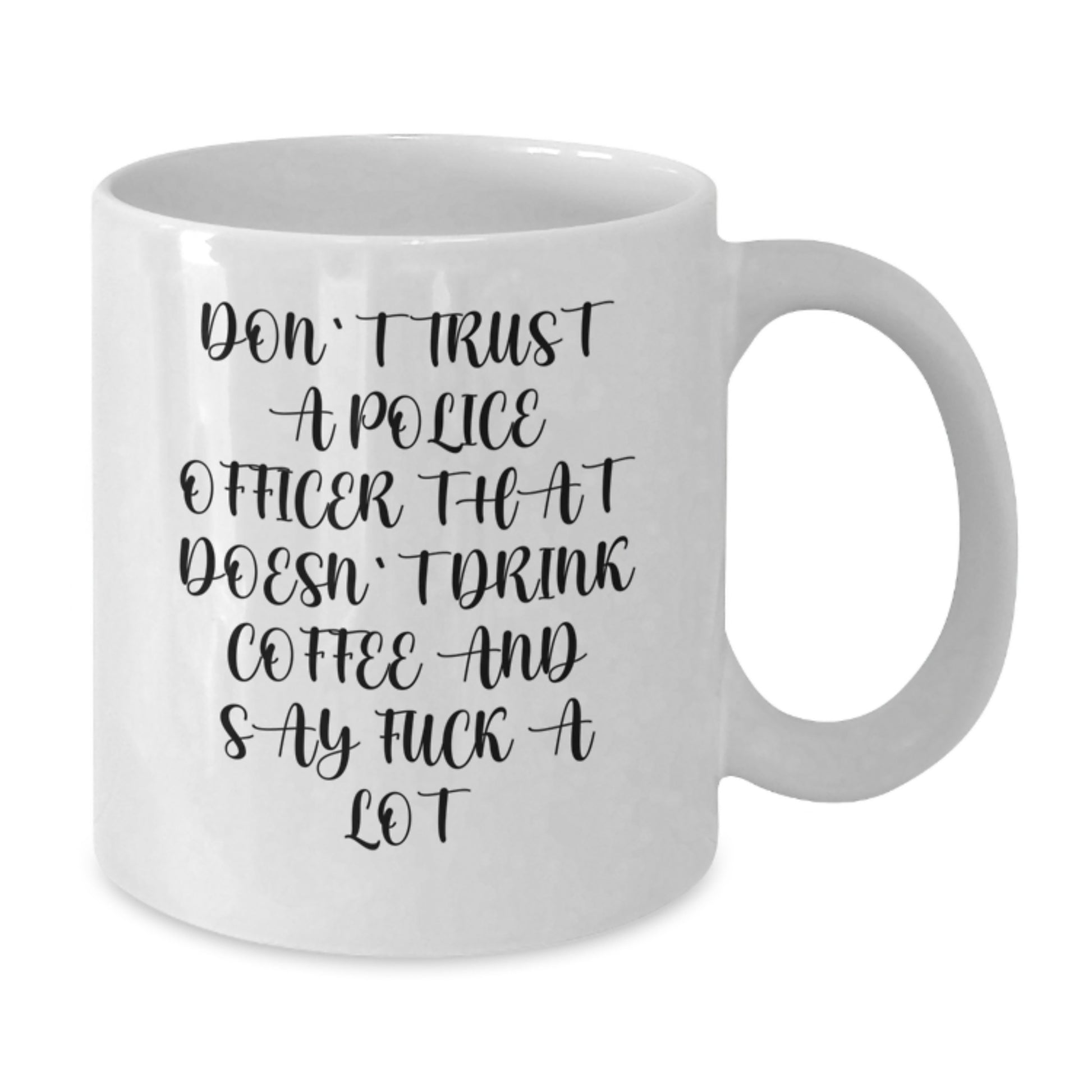 Funny Police Officer Coffee Mug Gifts for Birthday from Friends - 'Don't Trust...' - Additional