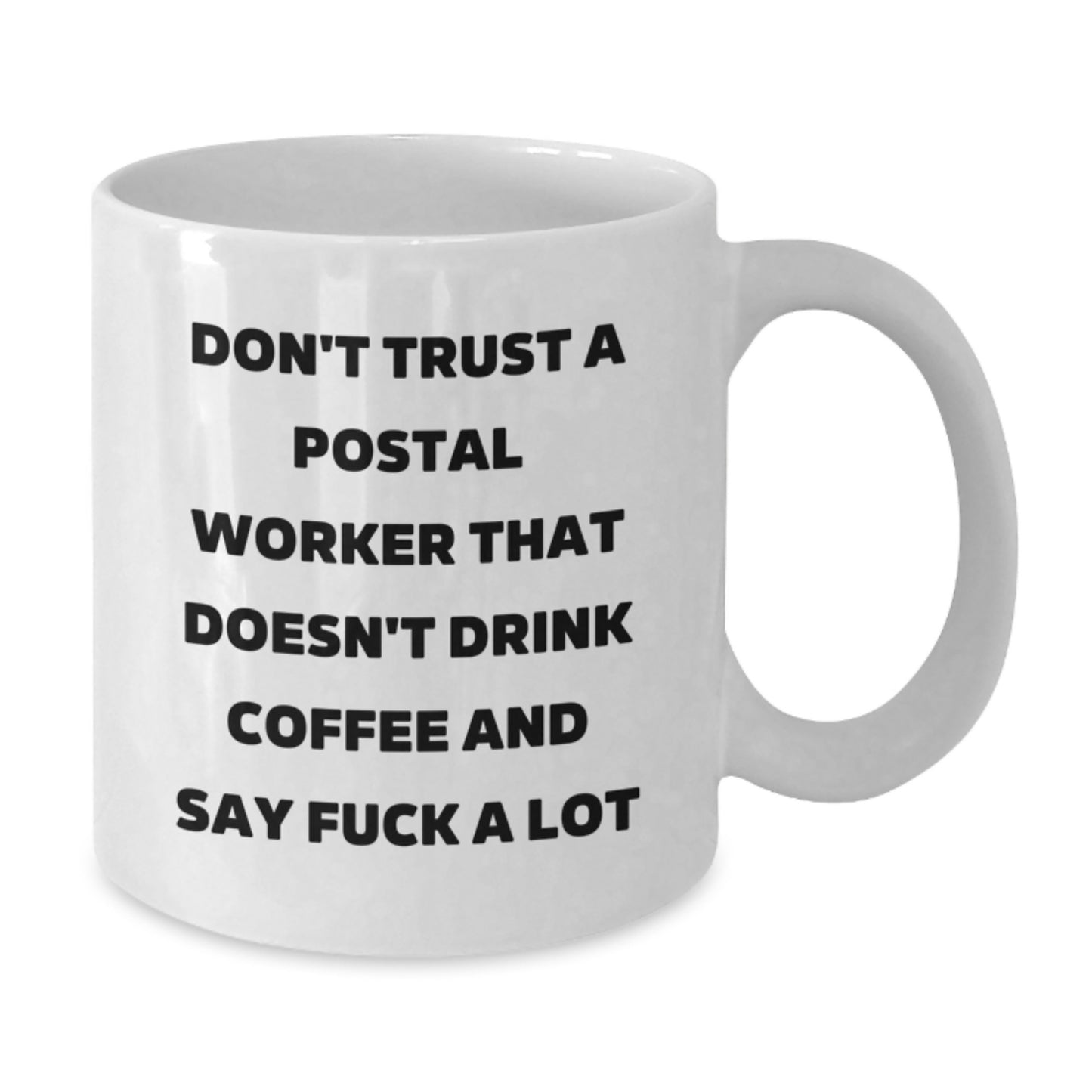 Funny Postal Worker Gifts White Coffee Mug - 'Don't Trust...' Quote for Birthday - Additional