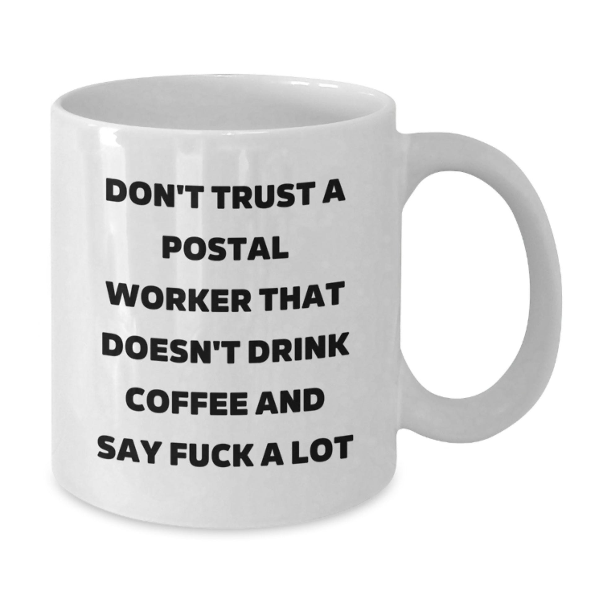 Funny Postal Worker Gifts White Coffee Mug - 'Don't Trust...' Quote for Birthday - Additional