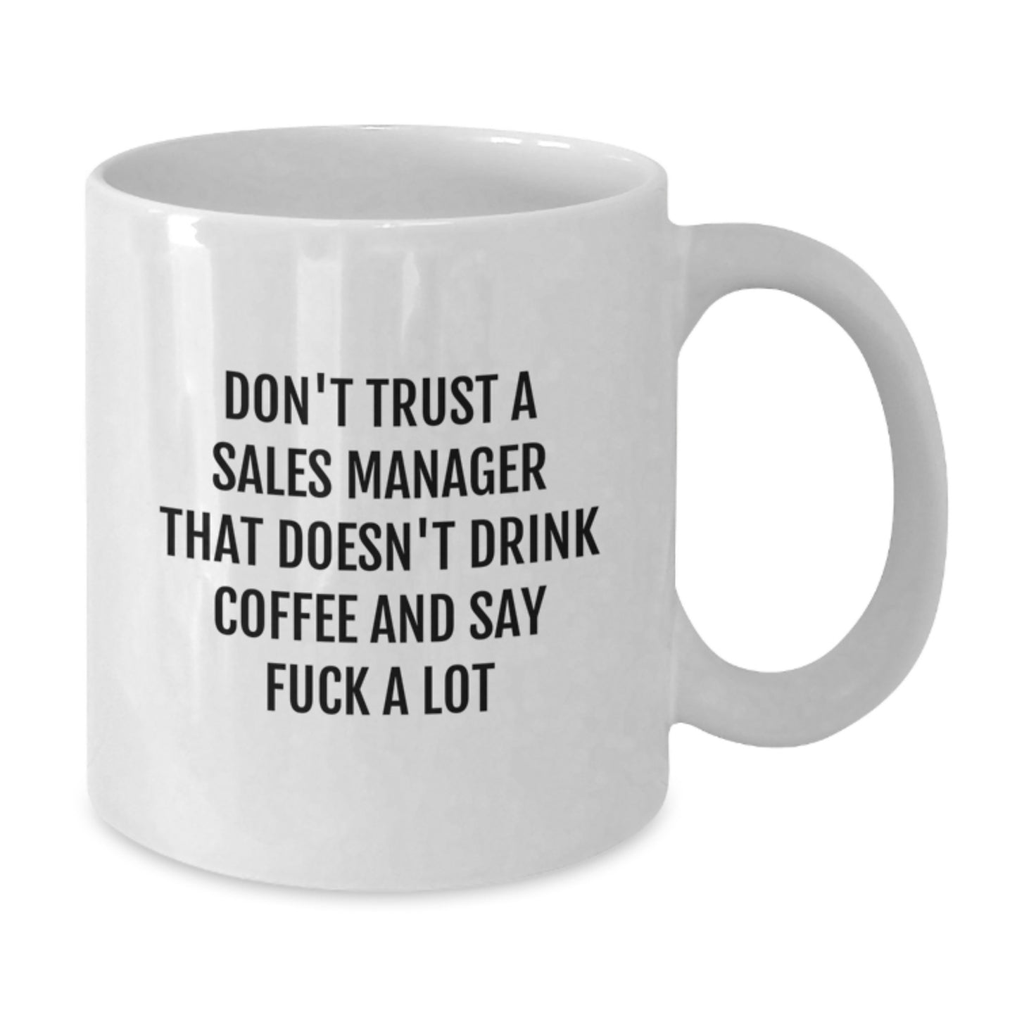 Funny Sales Manager Gifts for Birthday - White Coffee Mug for Him or Her, 'Don't Trust a Sales Manager...' - Additional