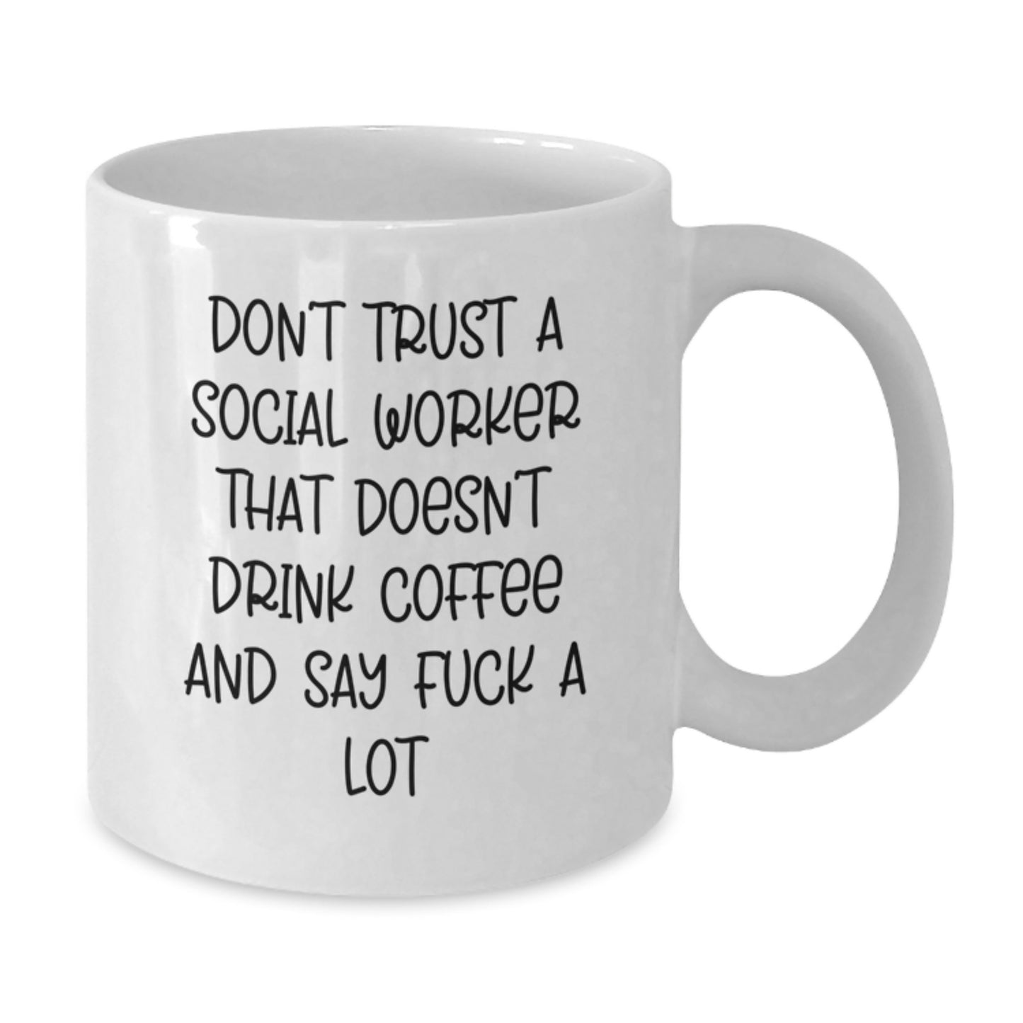 Funny Social Worker Gifts from Friends - 'Don't Trust... White Coffee Mug for Birthday - Additional