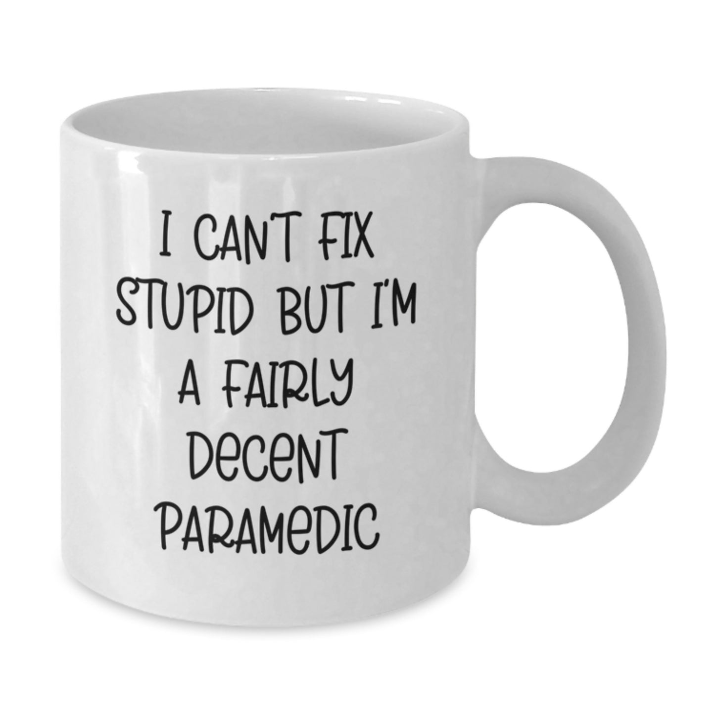 Funny Rescue Worker Gifts, White Coffee Mug for Graduation, I Can't Fix Stupid But I'm A Fairly Decent Rescue Worker, Gifts from Friends and Family - Additional