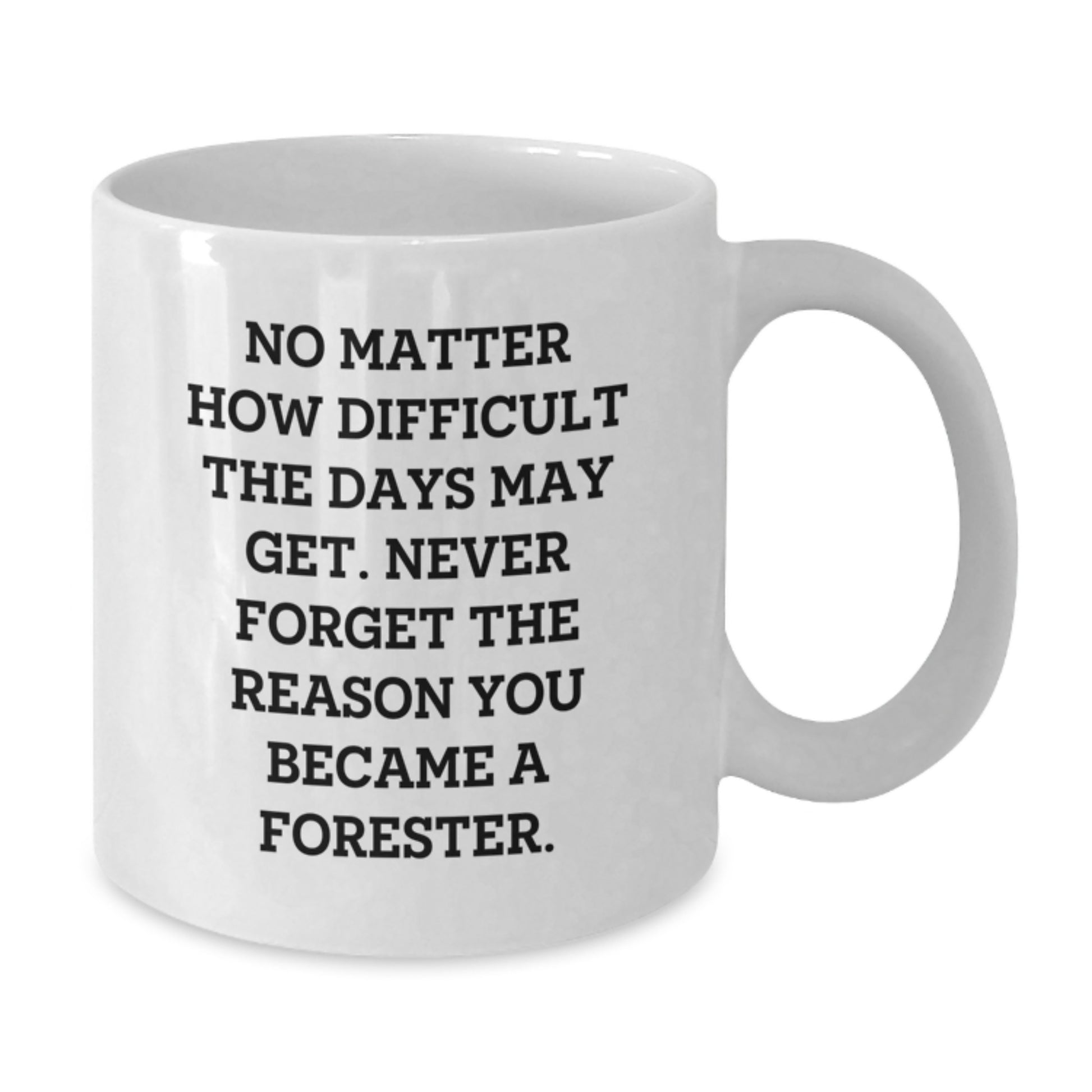 Forester Gifts for Men - Inspirational White Coffee Mug from Friends, Family, or Coworkers - Graduation Unique Gifts - Additional