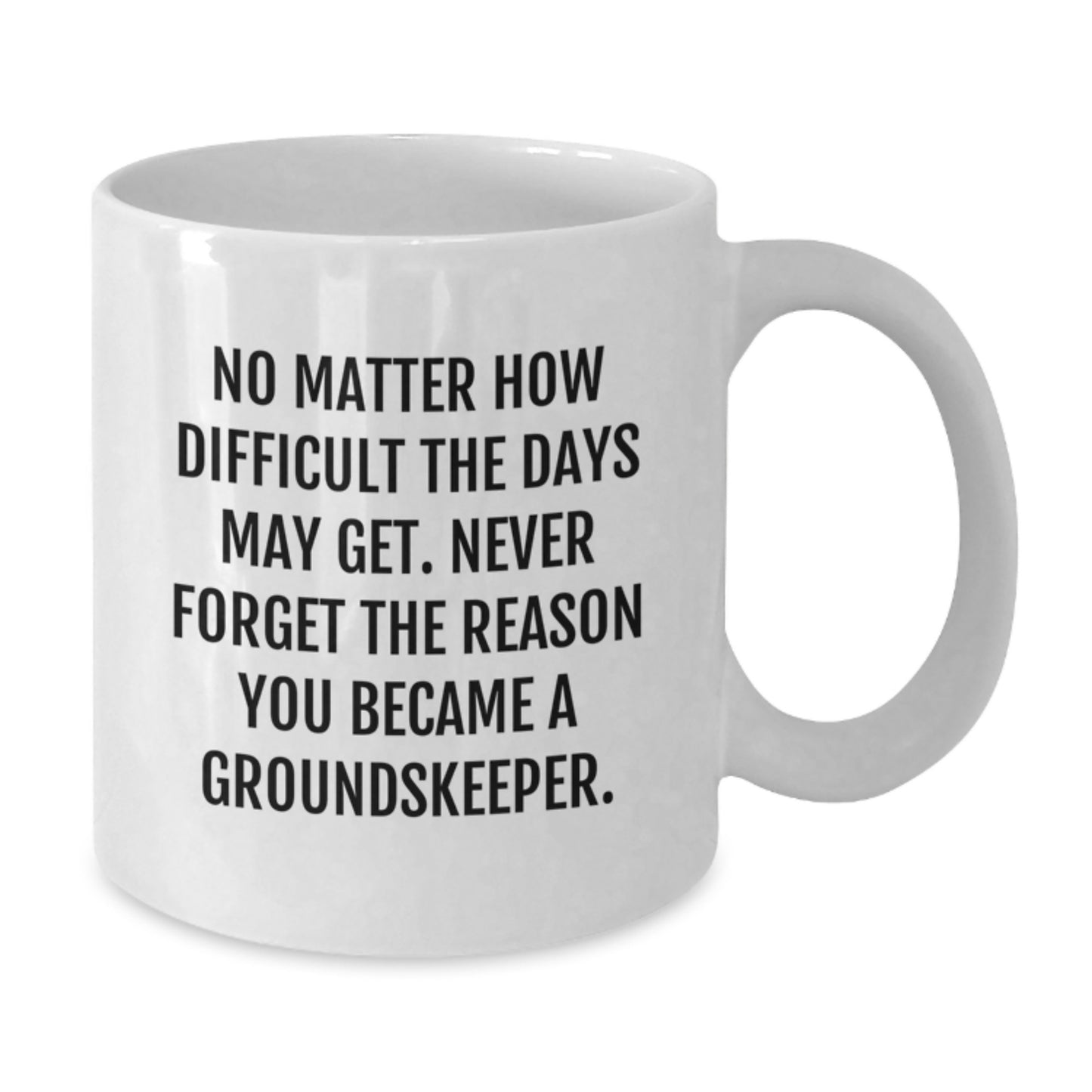 groundskeeper Humor White Coffee Mugs, Funny Inspirational Gifts for groundskeepers, Gifts from Friends, Birthday Unique Gifts for Him or Her - Additional