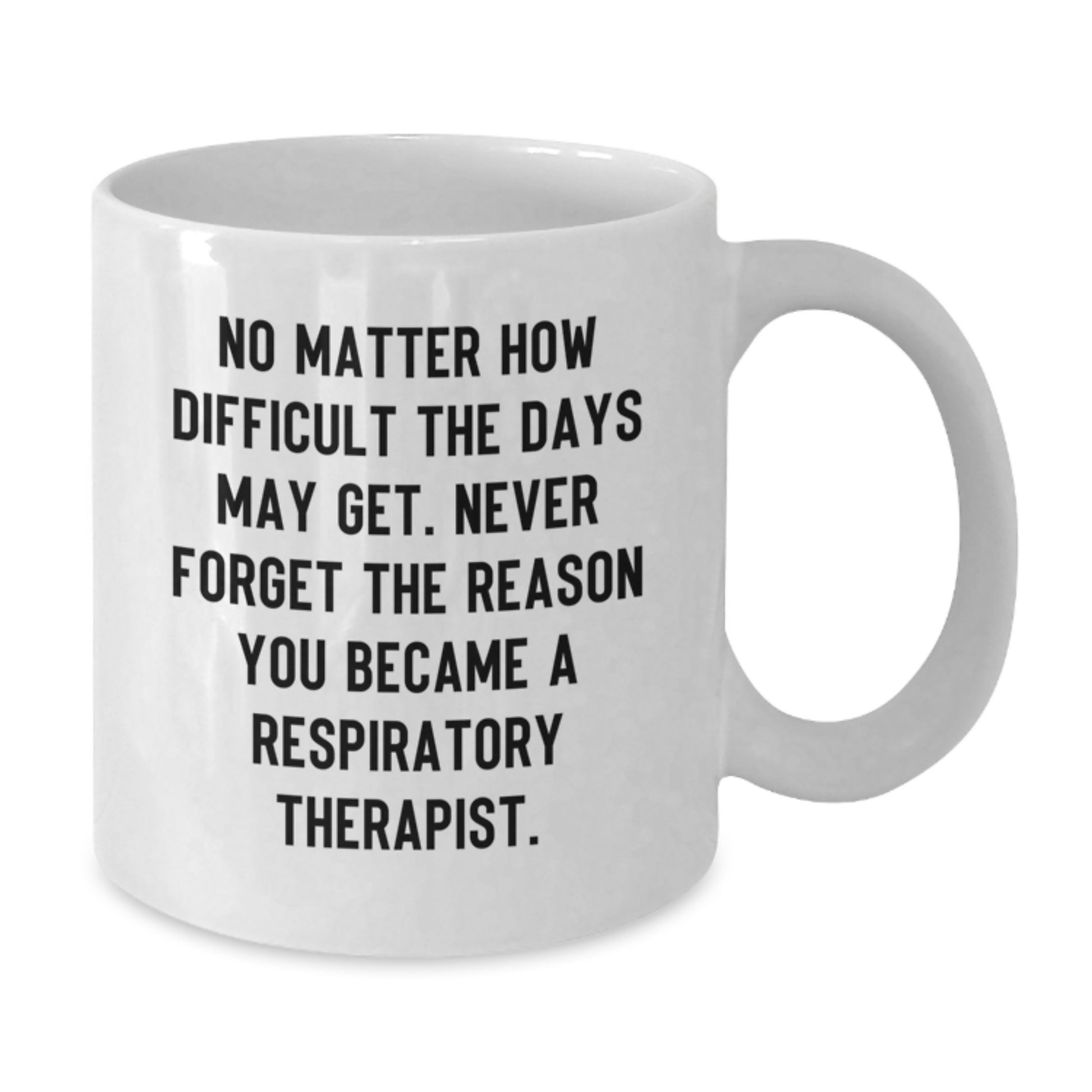Respiratory Therapist Gifts, Inspirational White Coffee Mug, Gifts from Coworkers, Gifts for Respiratory Therapist, Never Forget the Reason You Became a Respiratory Therapist, Birthday Unique Gifts - Additional
