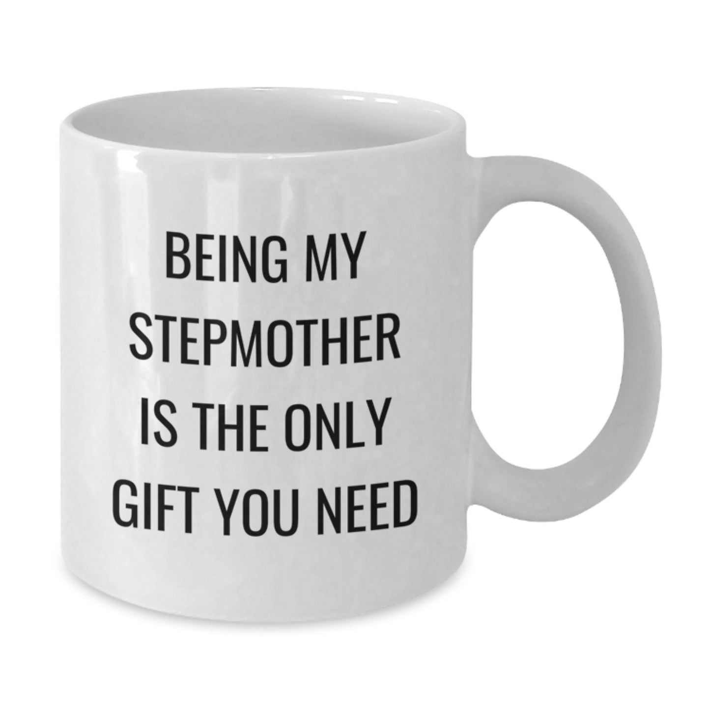 Funny Stepmother Gifts for Her, White Coffee Mug with Quote 'Being My Stepmother Is The Only Gift You Need' from Family, Birthday Unique Gifts for Women, Gifts from Men, Gifts for Stepmother - Additional