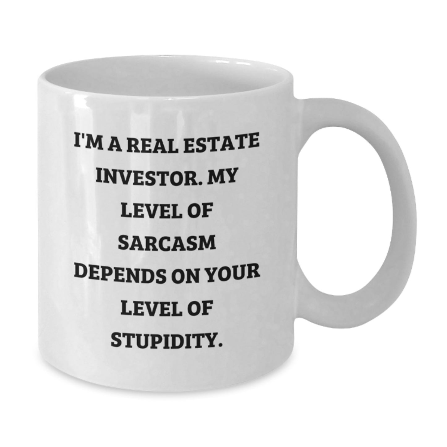 Fun Real Estate Investor Gifts, White Coffee Mug for Birthday, 'I'm a Real Estate Investor. My Level Of Sarcasm Depends On Your Level Of Stupidity.', Gifts from Family to Real Estate Investor - Additional