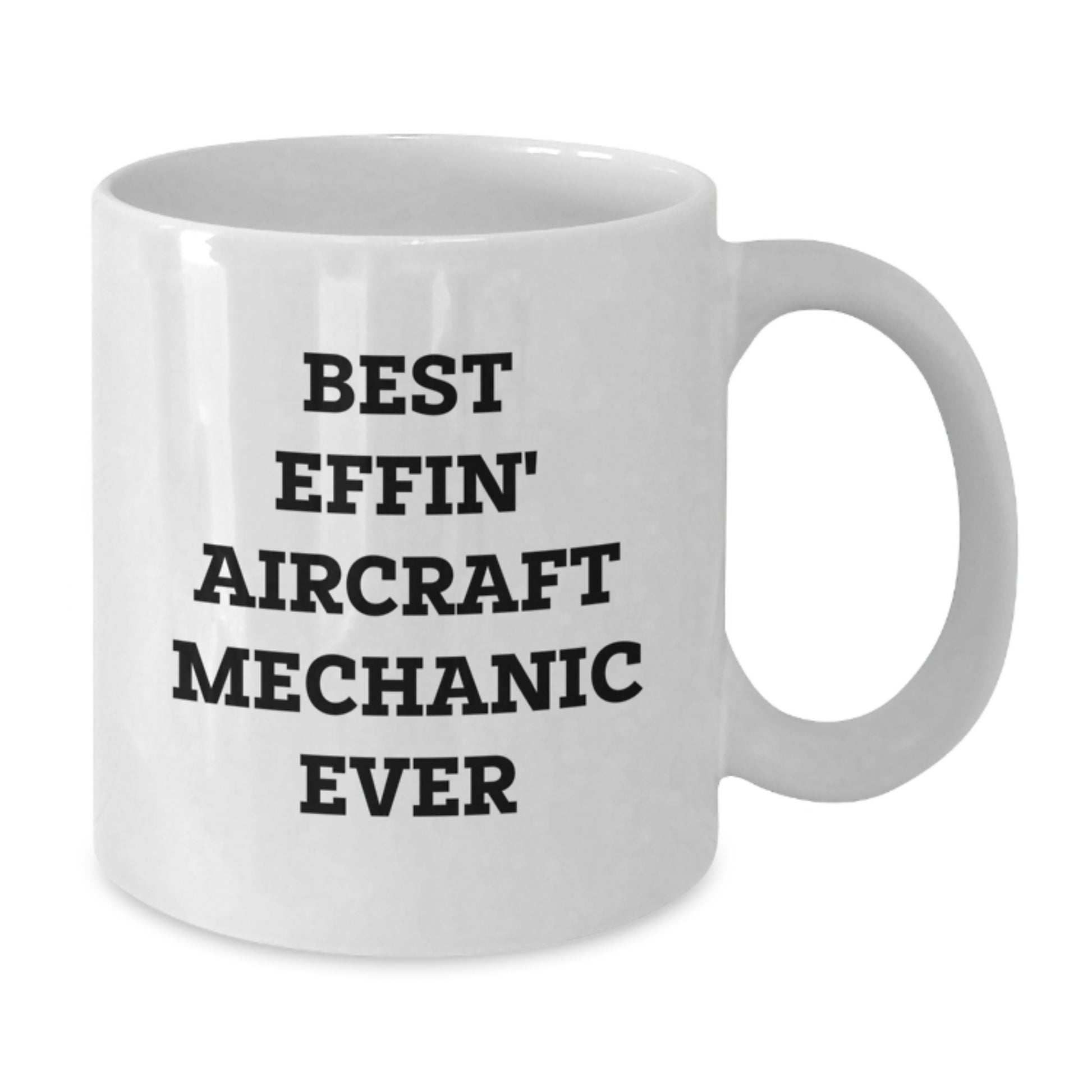 Funny Aircraft Mechanic Gifts for Him - 'Best Effin' White Coffee Mug - Birthday Unique Presents from Friends - Additional