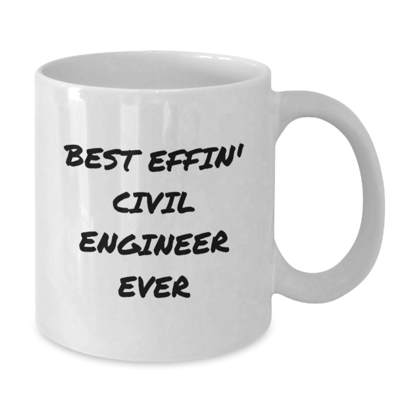 Civil Engineer Gifts, White Coffee Mug - Best Effin' Civil Engineer Ever, Funny Quote for Birthday, Gifts from Friends, Gifts for Civil Engineer - Additional