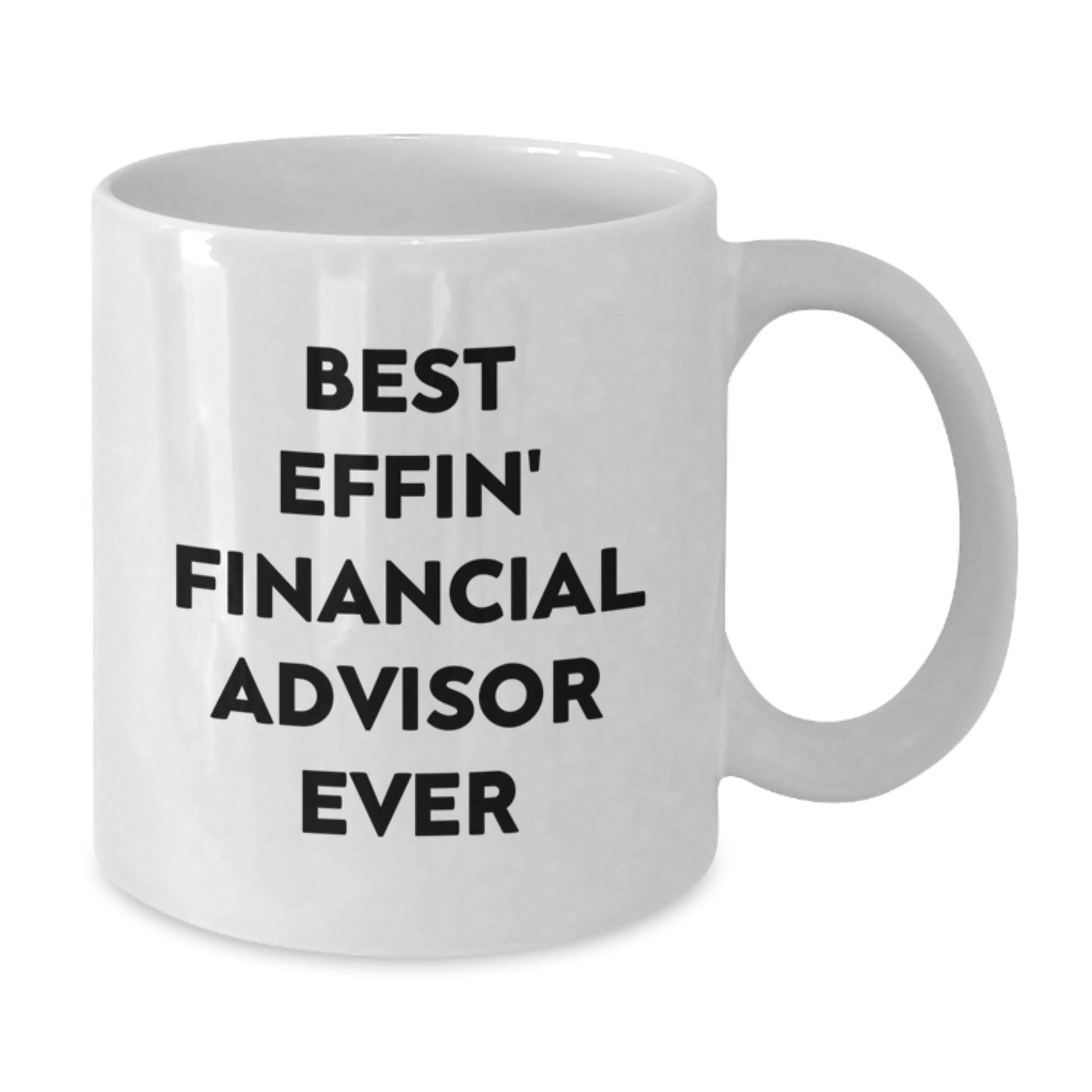 Funny Financial Advisor Gifts from Friends to Best Effin' Financial Advisor Ever on Birthday Unique Gifts, White Coffee Mug for Men or Women - Additional