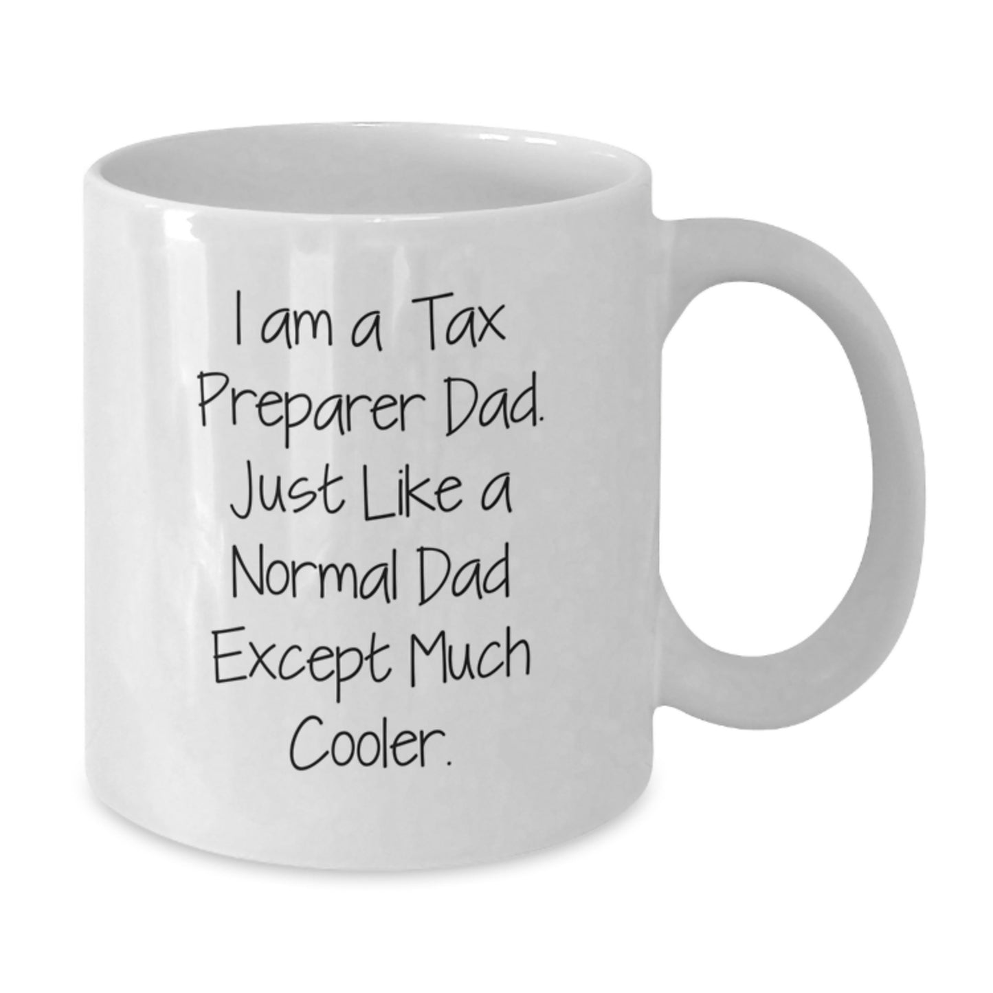 Funny Tax Preparer Dad Gifts from Men for Birthday Unique Gifts, I Am A Tax Preparer Dad. Just Like A Normal Dad Except Much Cooler. White Coffee Mug - Additional