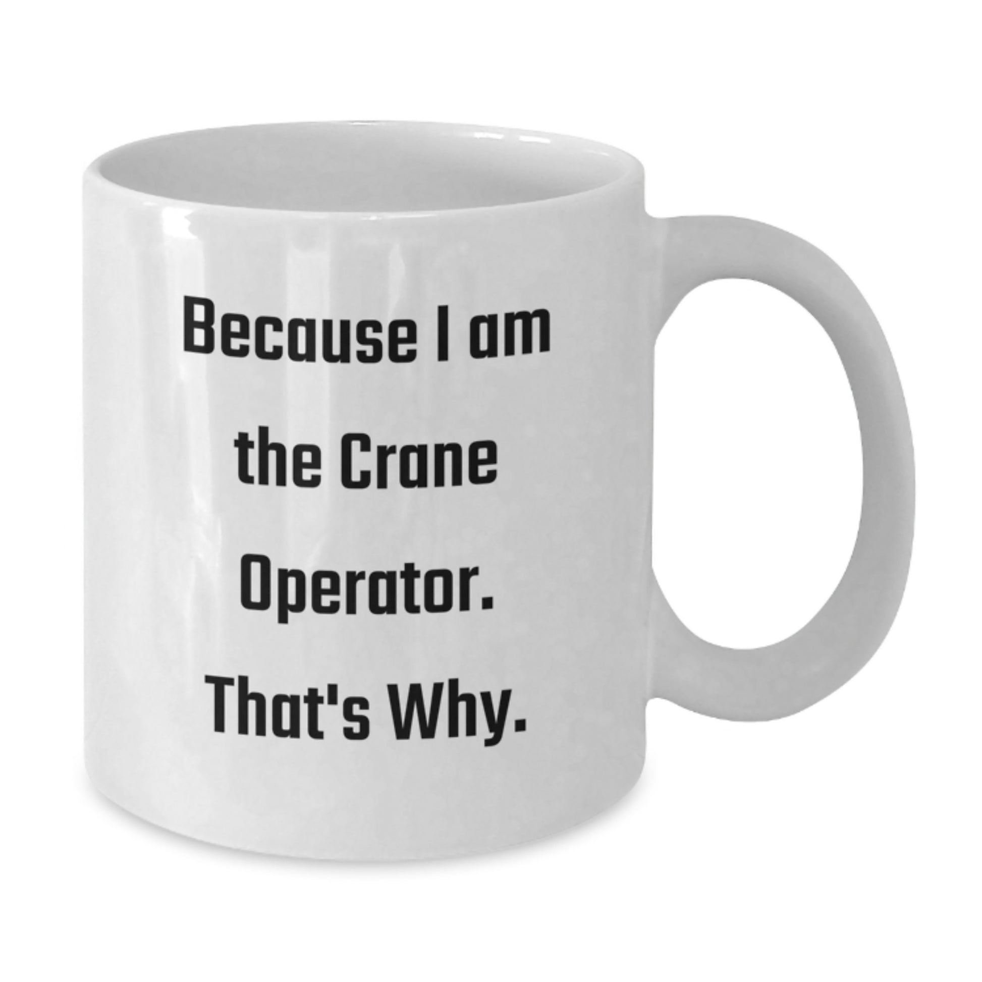 Funny Crane Operator Gifts from Friends for Birthday - White Coffee Mug - Additional