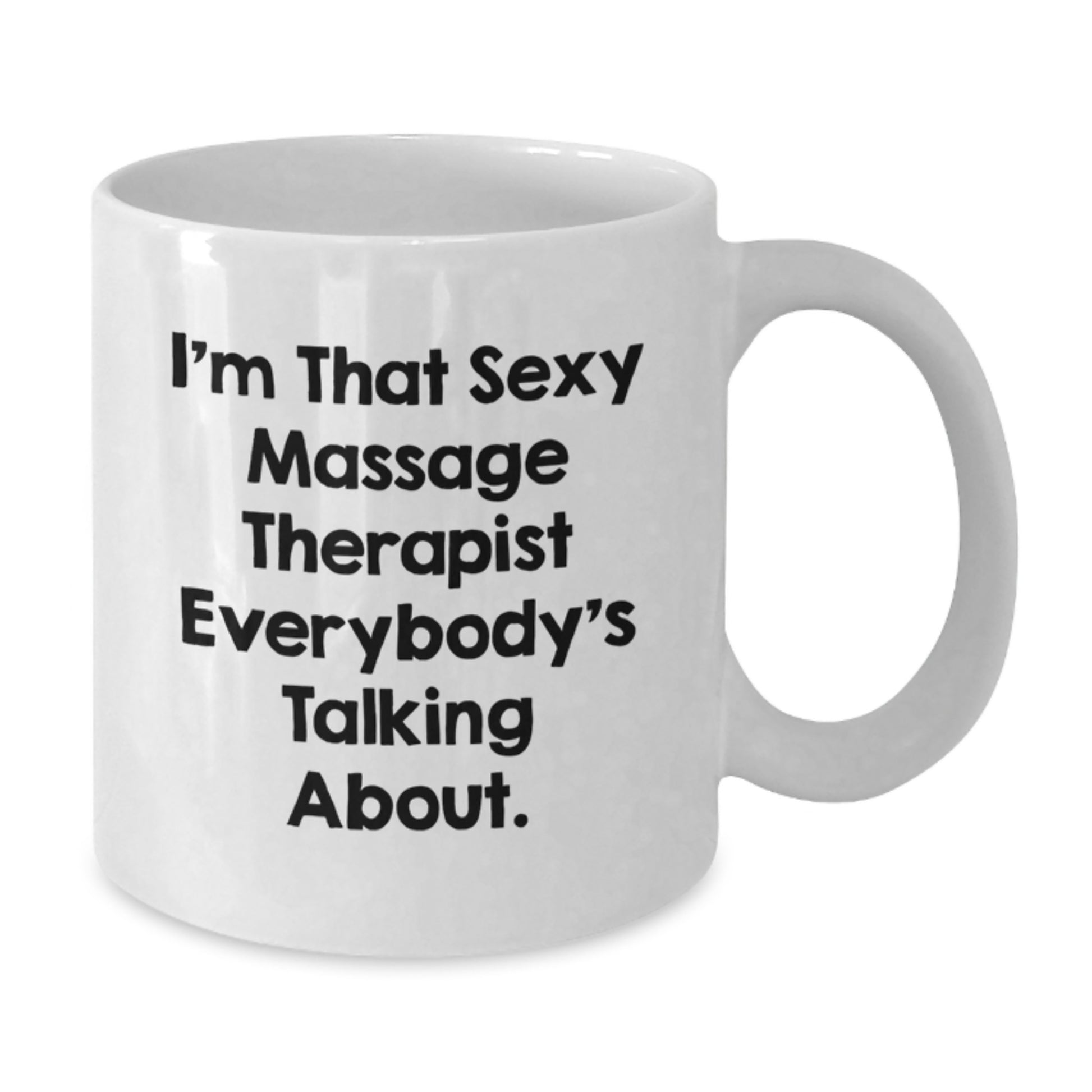 Funny Massage Therapist Gifts from Friends for Birthday - 'I'm That Sexy Massage Therapist Everybody's Talking About.' White Coffee Mug - Additional