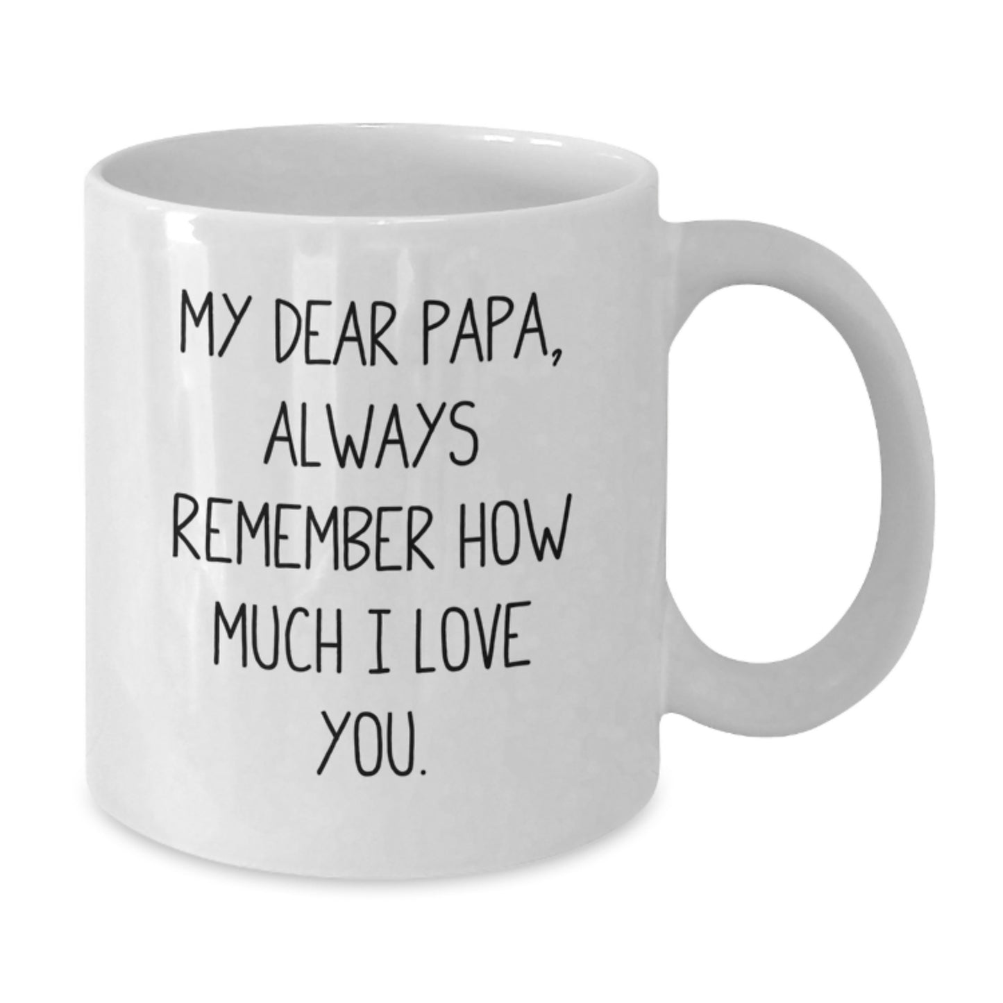 Funny Papa Gifts from Men - Dear Papa White Coffee Mug for Birthday, My Dear Papa, Always Remember,
How Much I Love You. - Additional