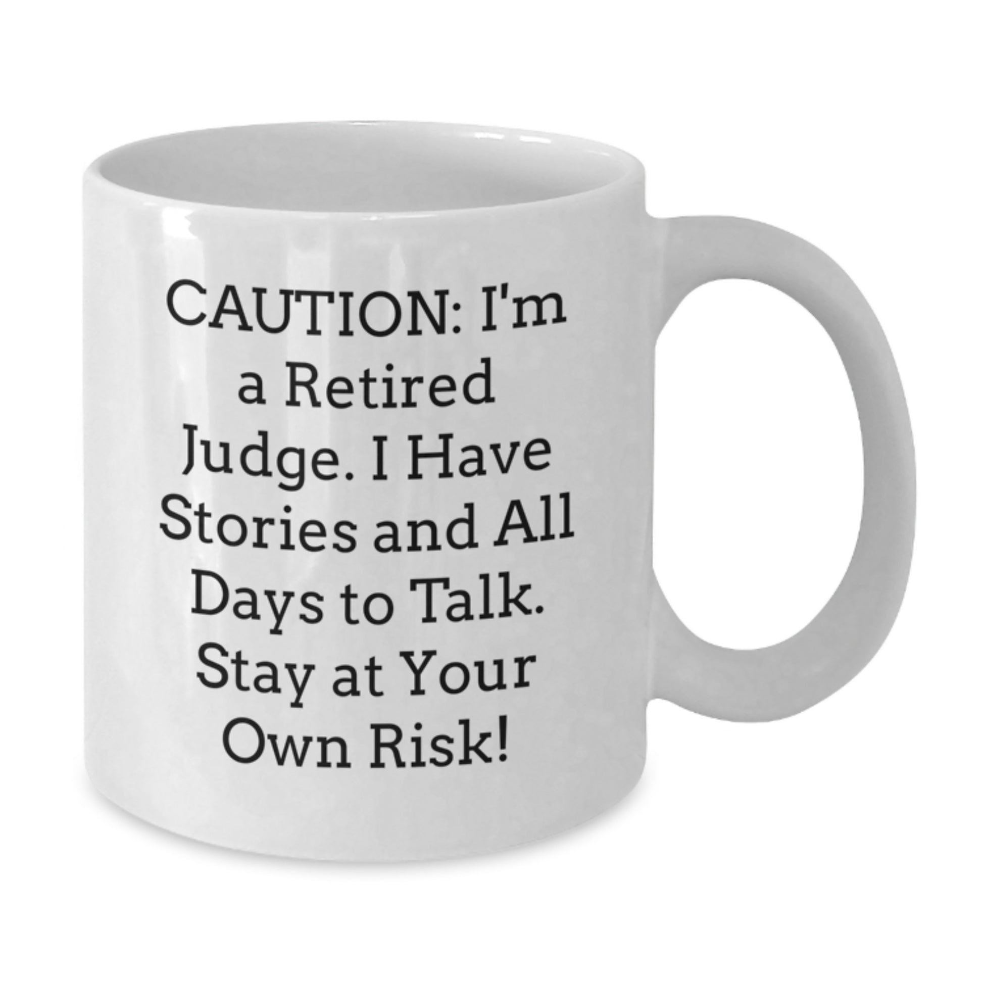 Funny Judge Gift, White Coffee Mug Warnings, 'Caution: I'm A Retired Judge...' , Perfect Birthday Present from Men to Colleagues - Additional