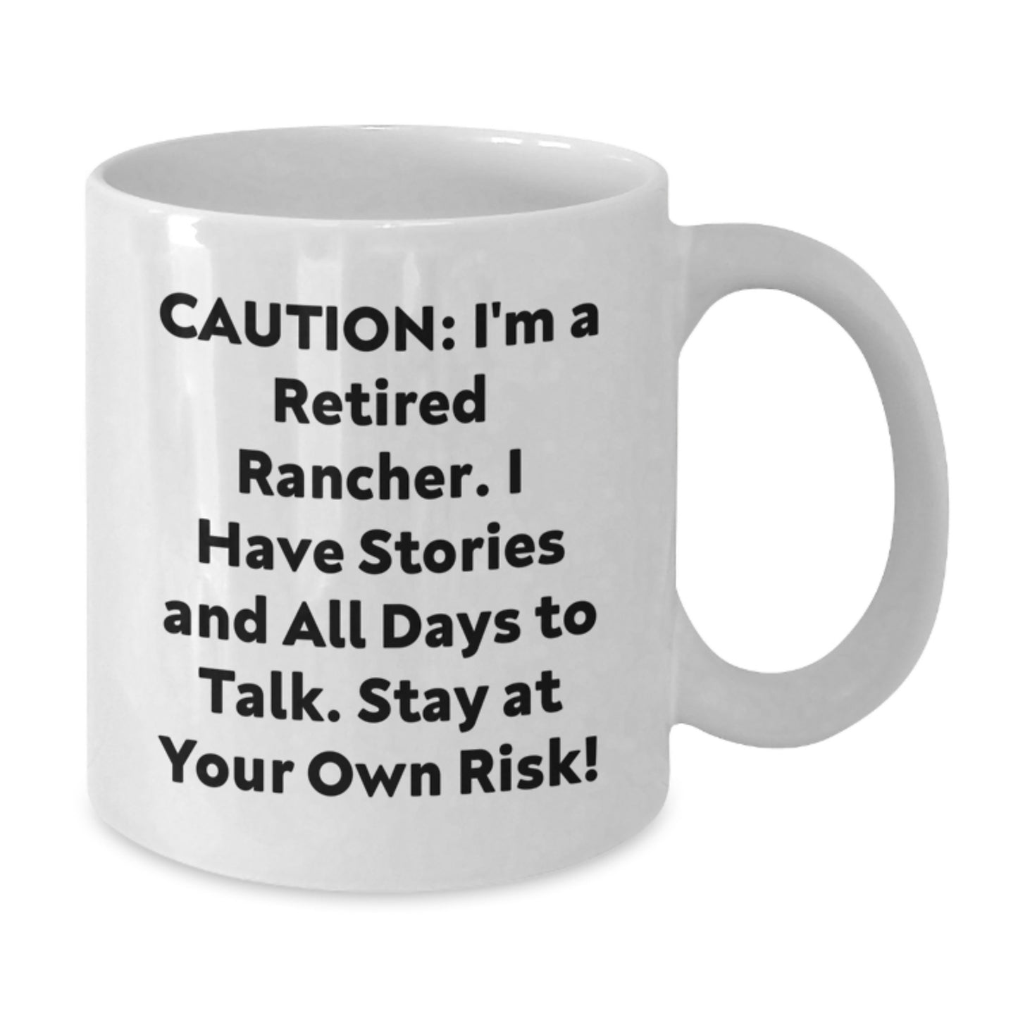 Funny Rancher Gifts for Men - 'Caution: I'm A Retired Rancher...' White Coffee Mug, 11oz or 15oz, Gifts from Family to Friends - Additional