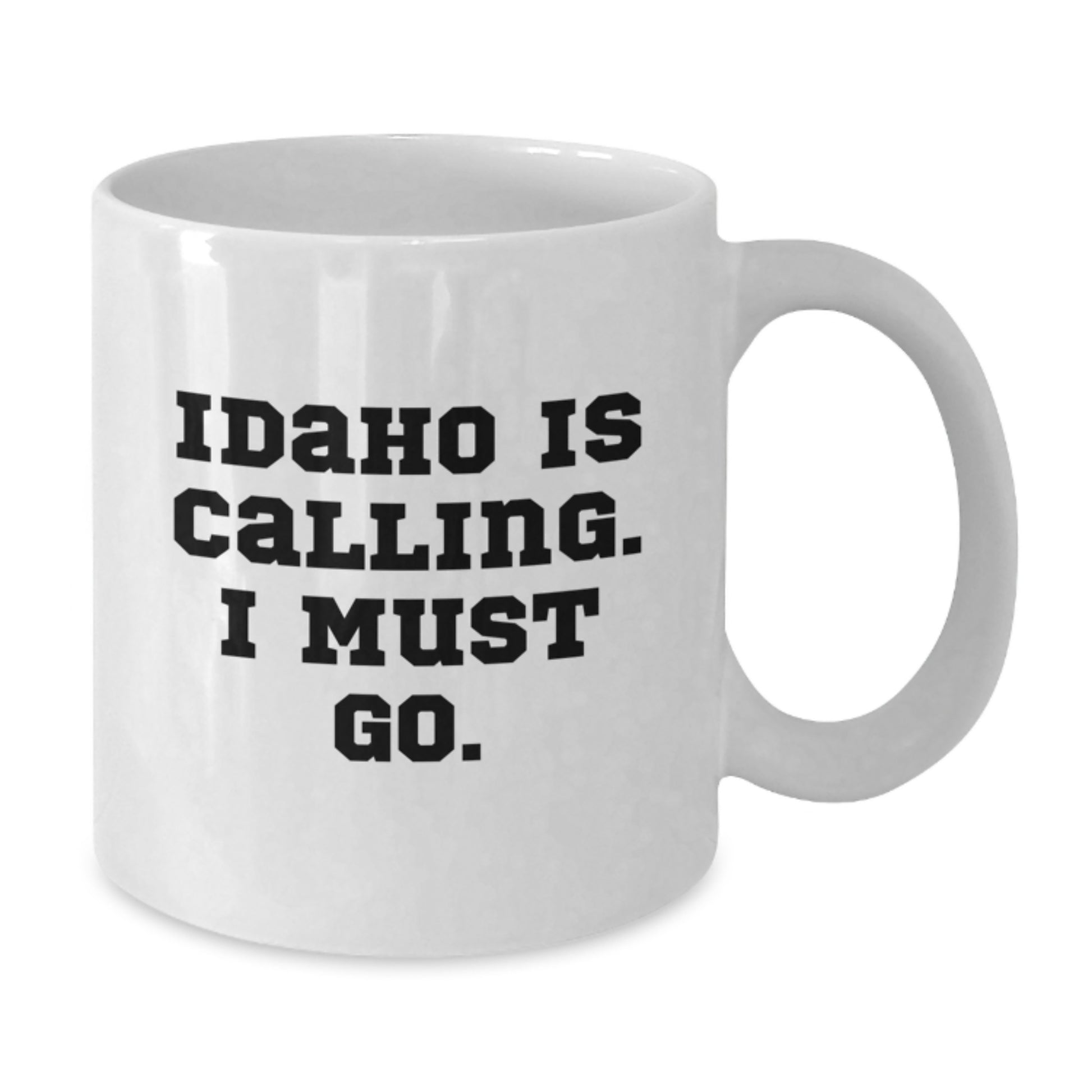 Funny Idaho White Coffee Mug Gifts for Men Friends Family from Idaho - 'Idaho Is Calling. I Must Go.' - Additional