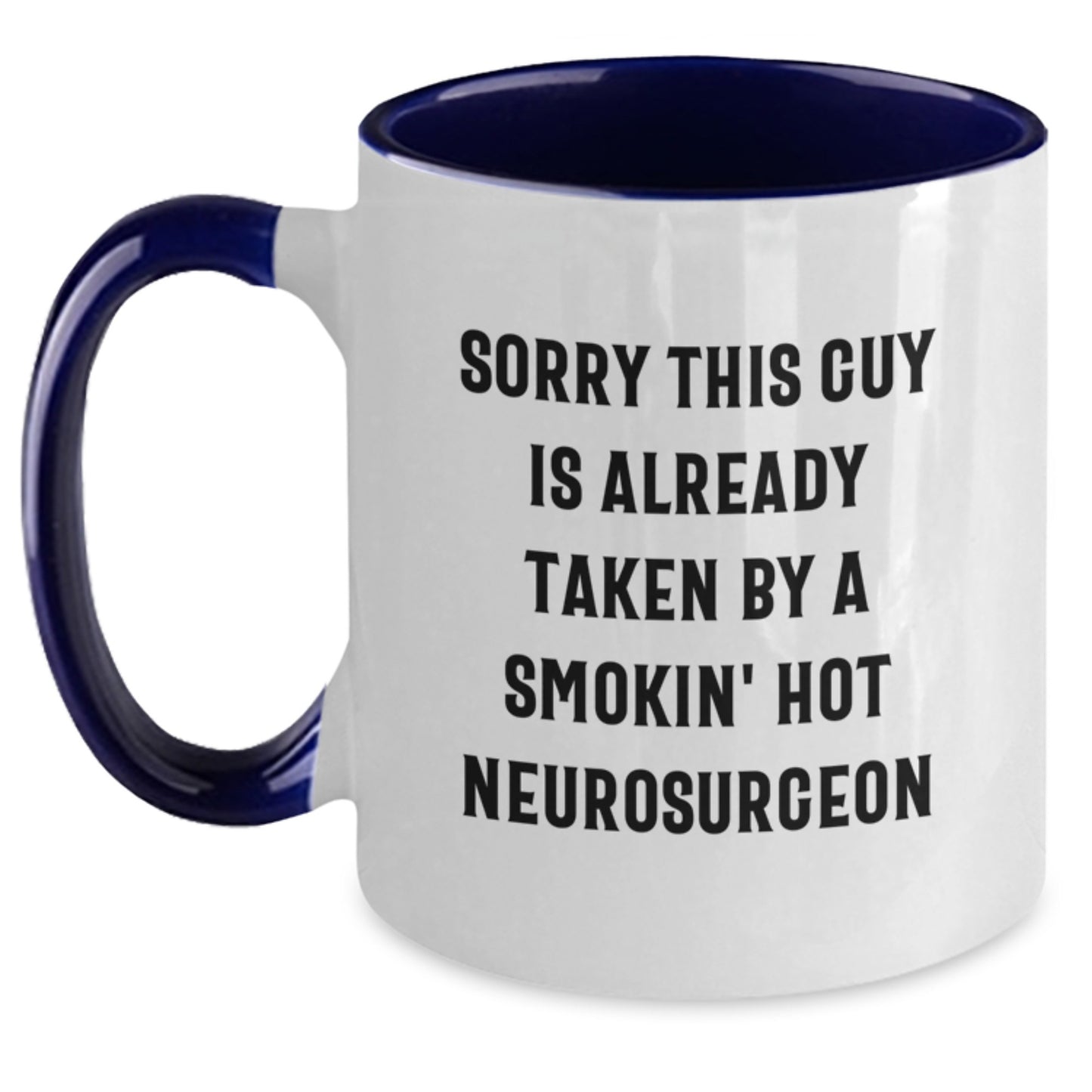 Funny Neurosurgeon Gifts from Friends - Sorry This Guy Is Already Taken By A Smokin' Hot Neurosurgeon Two Tone Coffee Mug, Graduation Unique Gifts for Neurosurgeon - Main