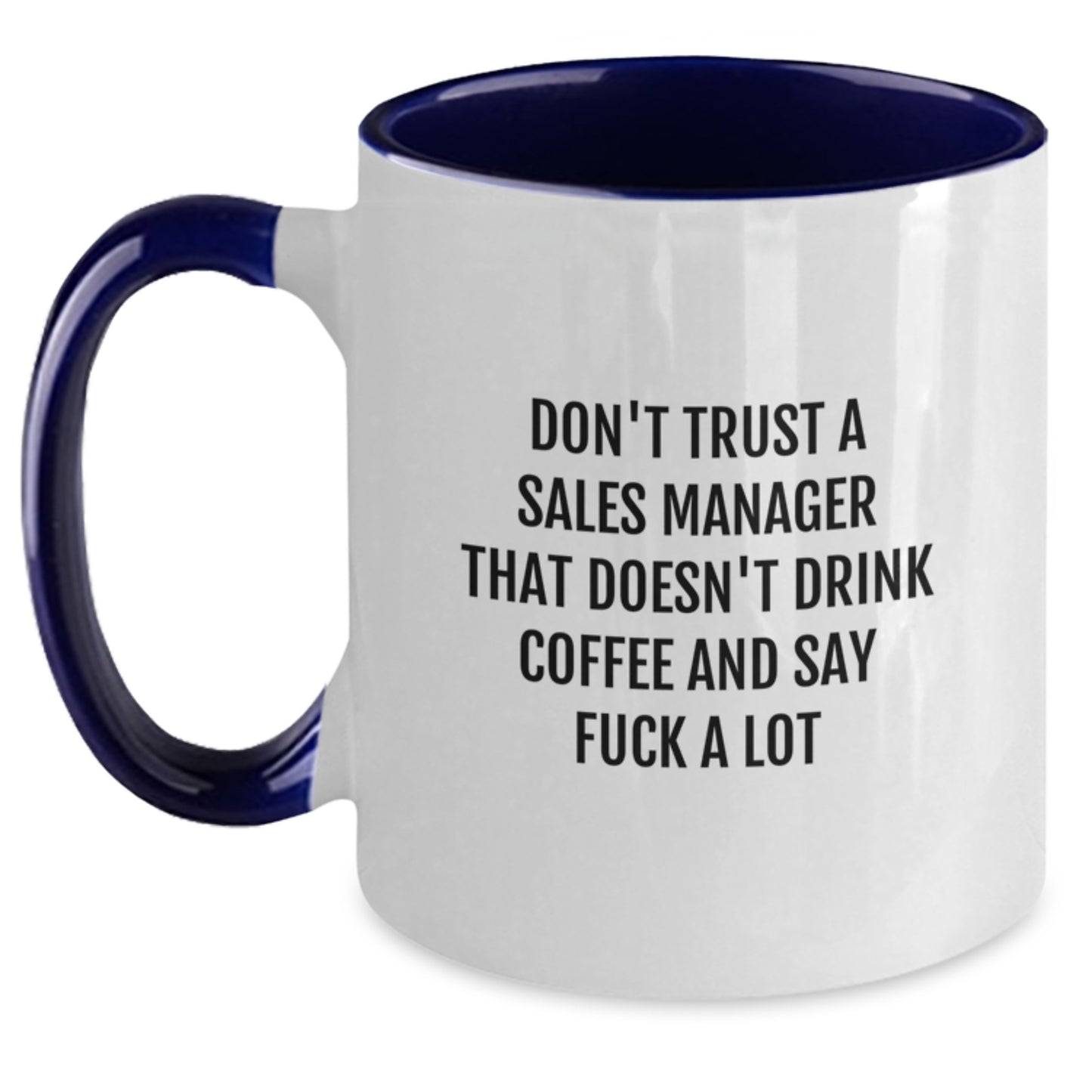 Funny Sales Manager Gifts - Don't Trust A Sales Manager That Doesn't Drink Coffee - Two Tone Coffee Mug for Birthday - Main