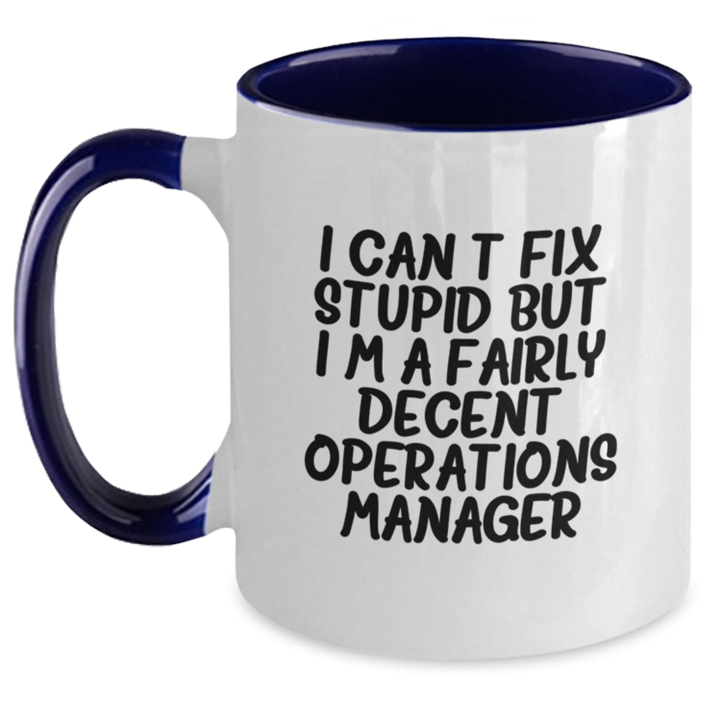 Funny Operations Manager Gifts for Him or Her - I Can't Fix Stupid But I'm A Fairly Decent Operations Manager Two Tone Coffee Mug, Birthday Unique Gifts from Friends, Coworkers, or Family - Main