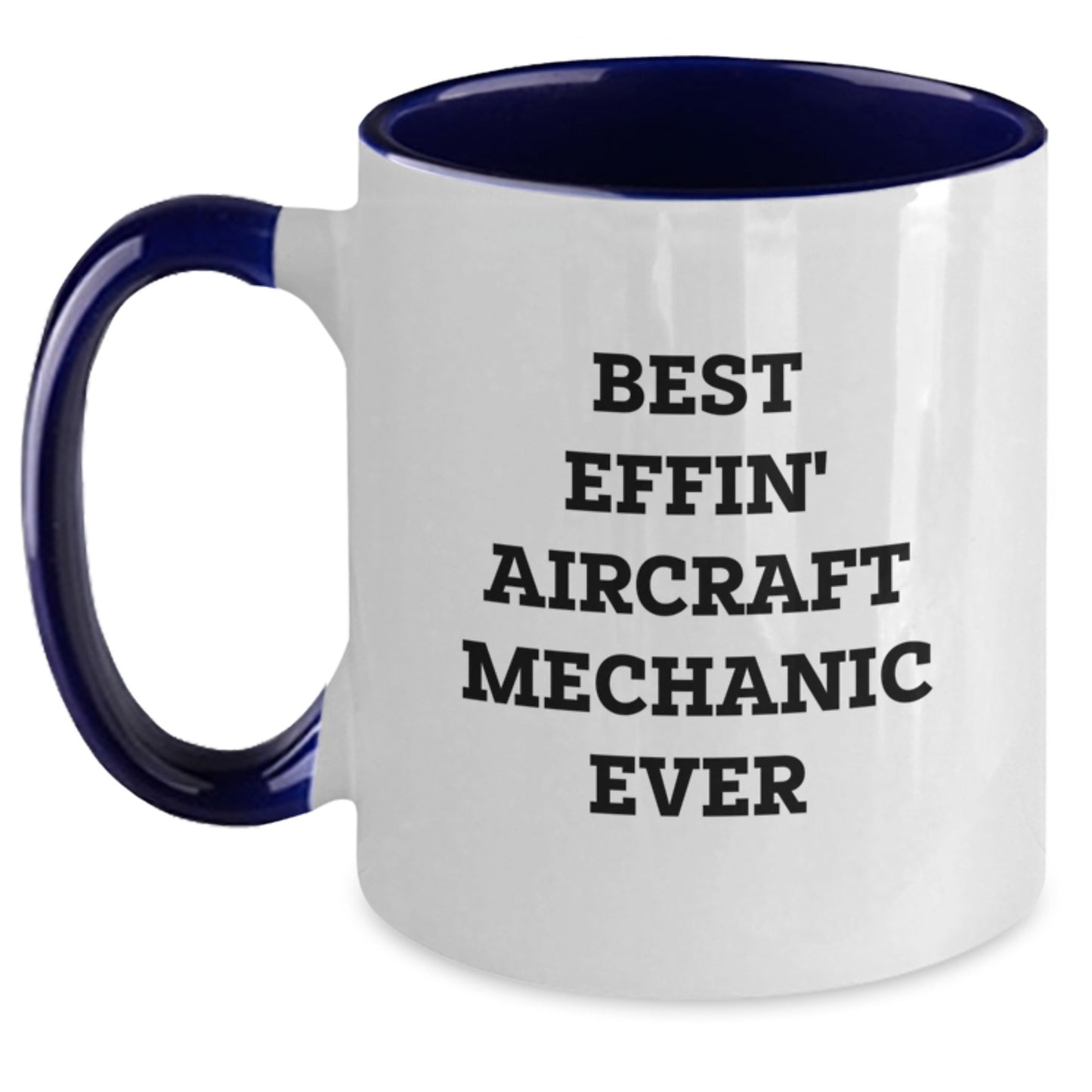 Funny Best Effin' Aircraft Mechanic Ever Gifts for Men from Family Two Tone Coffee Mug - Main