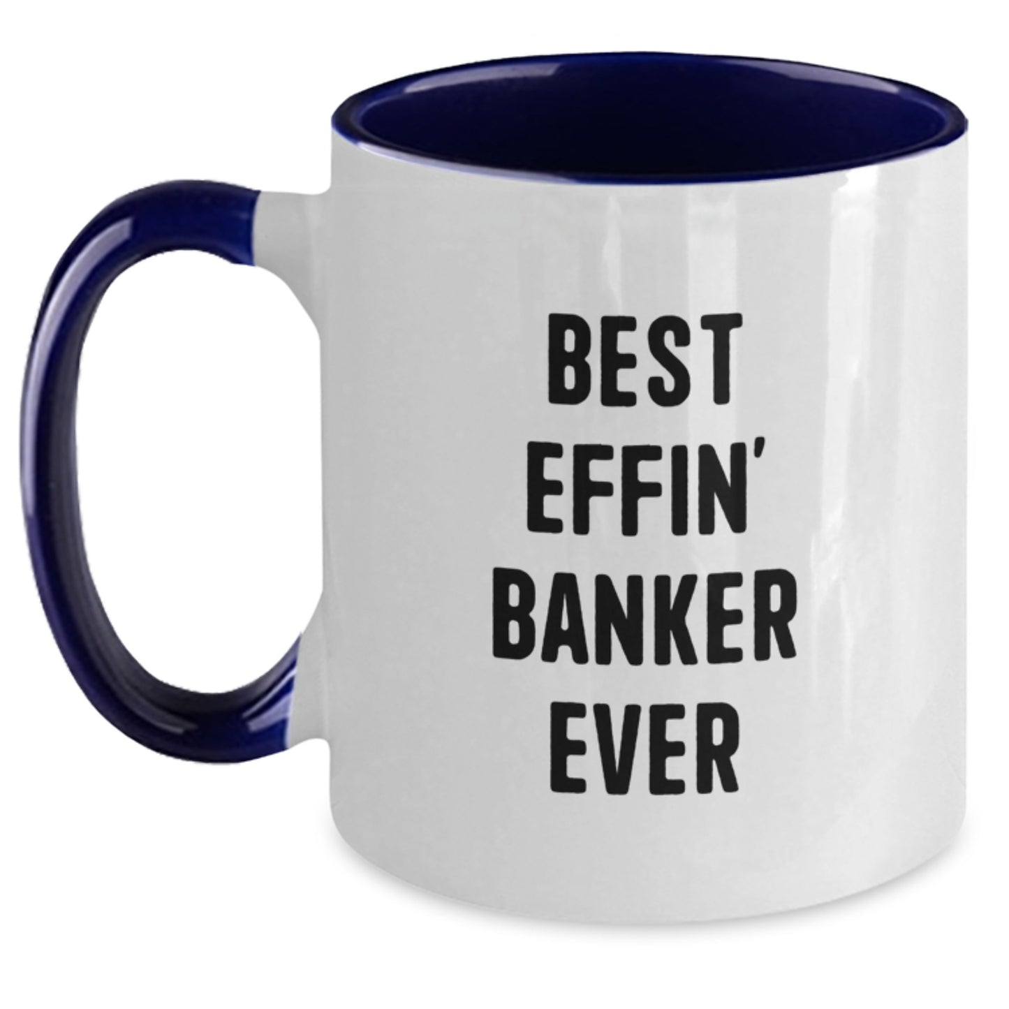 Funny Best Effin' Banker Ever Two Tone Coffee Mug Gifts for Banker, Birthday Unique Gifts from Men, Coworkers, Friends, Family - Main