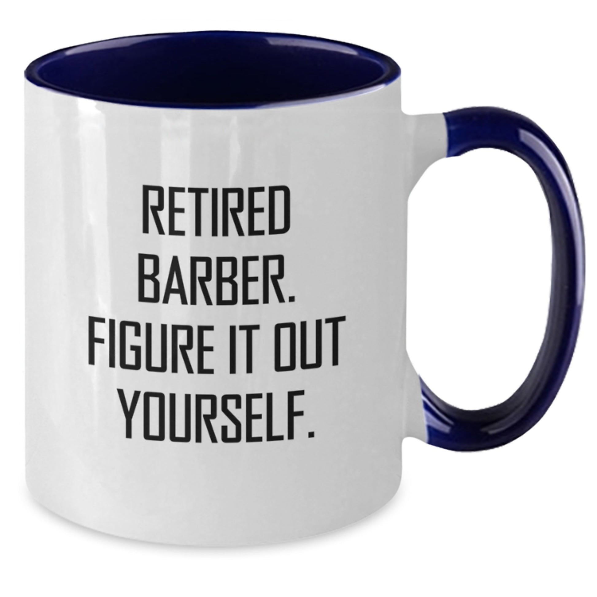 Funny Retirement Gifts for Barbers - 'Retired Barber. Figure It Out Yourself.' Two Tone Coffee Mug, Gifts from Men, Women, Family, Friends - Additional