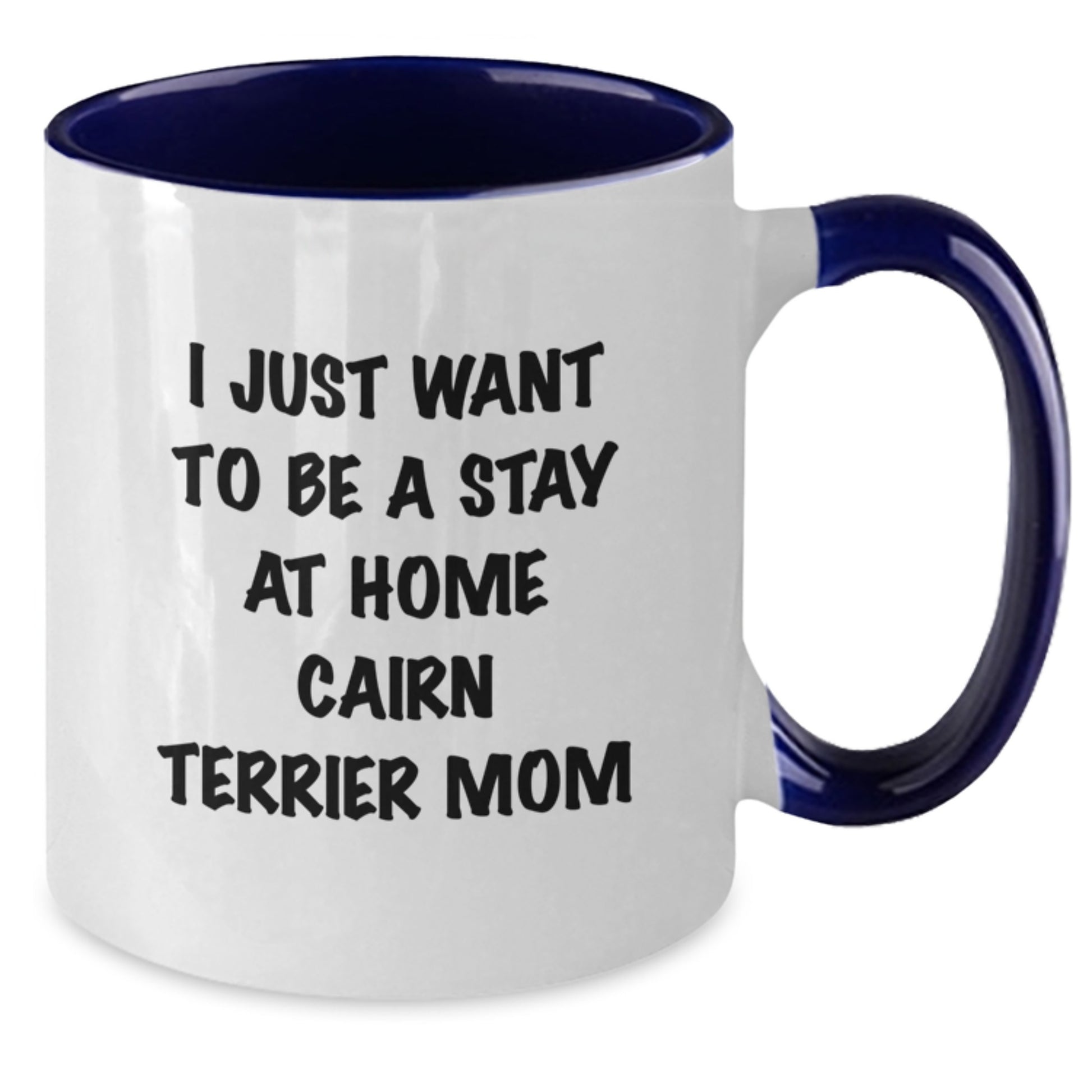 Funny Cairn Terrier Dog Mom Quote Gifts from Friends for Graduation Unique Gifts to Her - Two Tone Coffee Mug - Additional