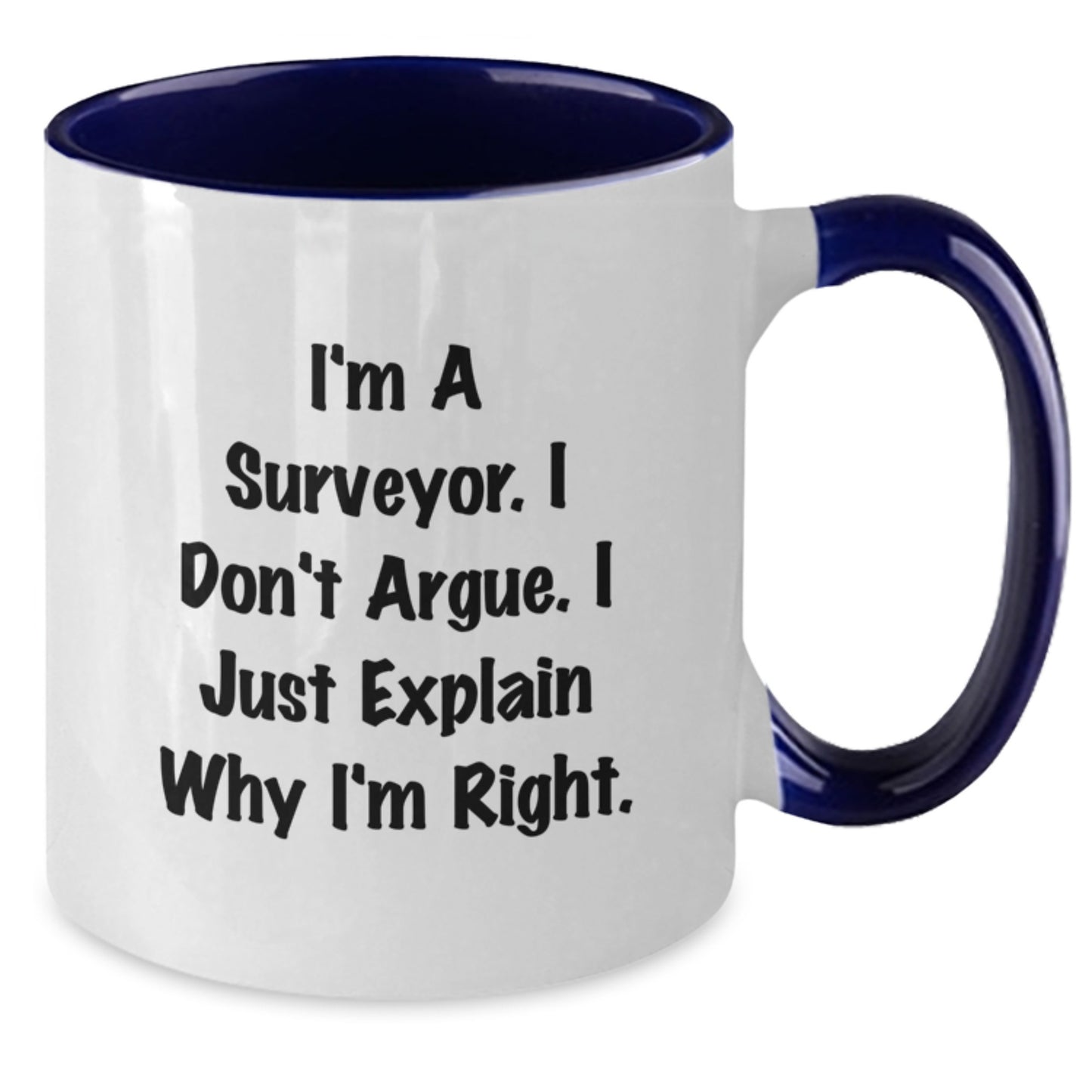 Surveyor Humor Funny Two Tone Coffee Mug Gifts from Friends to Surveyor, Birthday Unique Gifts for Surveyor - Additional