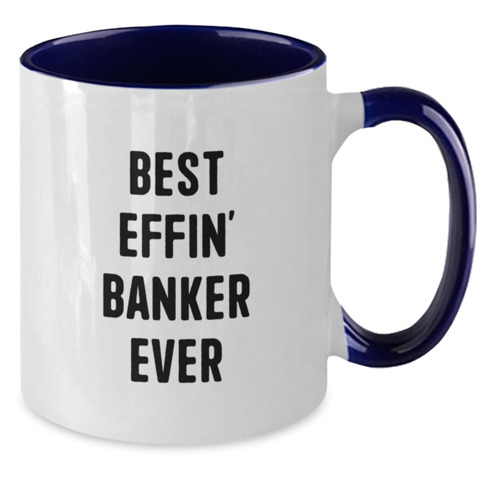 Funny Best Effin' Banker Ever Two Tone Coffee Mug Gifts for Banker, Birthday Unique Gifts from Men, Coworkers, Friends, Family - Additional