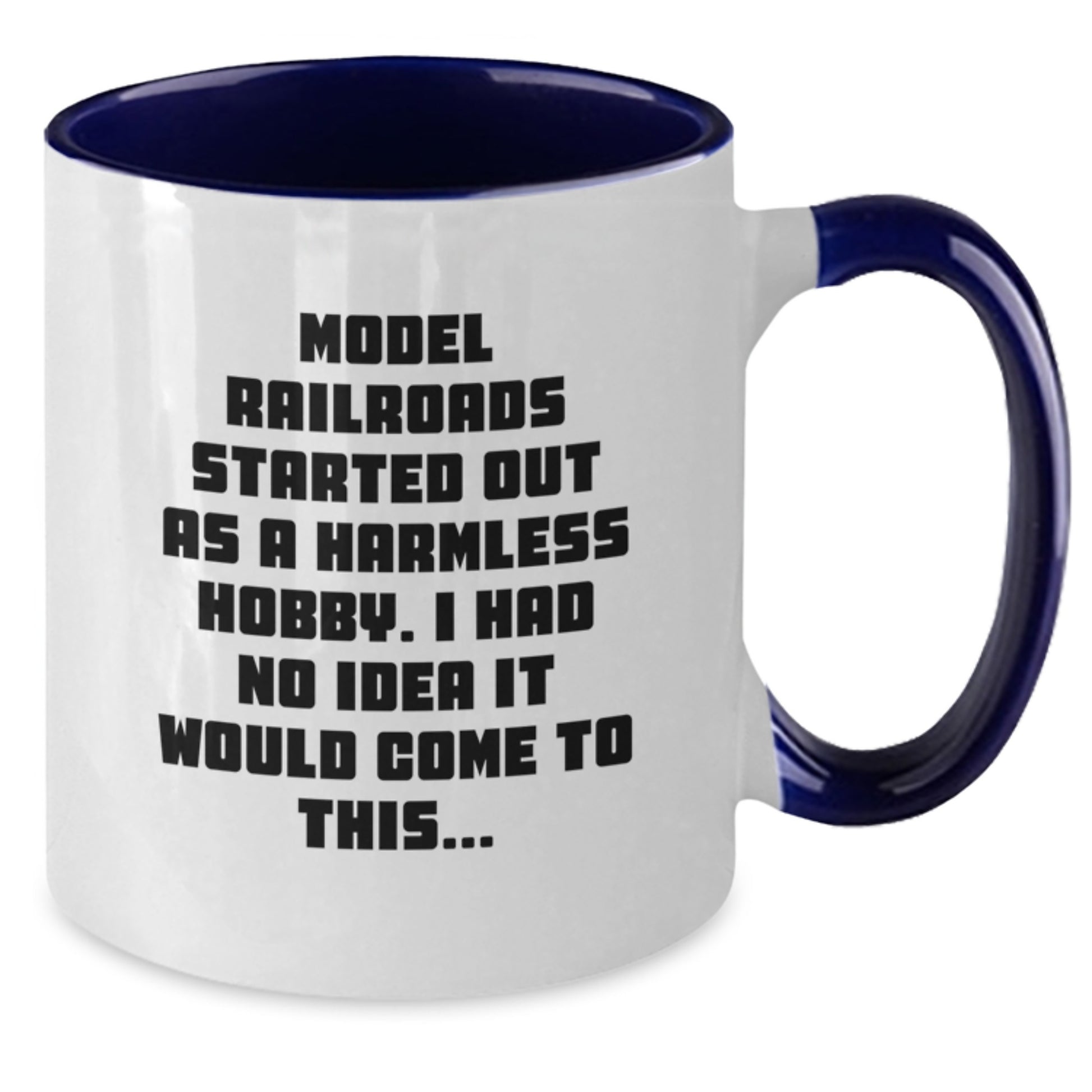 Model Railroads Gifts from Friends - Two Tone Coffee Mug - Birthday Unique Delights - 'Model Railroads Started Out As A Harmless Hobby. I Had No Idea It Would Come To This...' Funny Quote - Additional