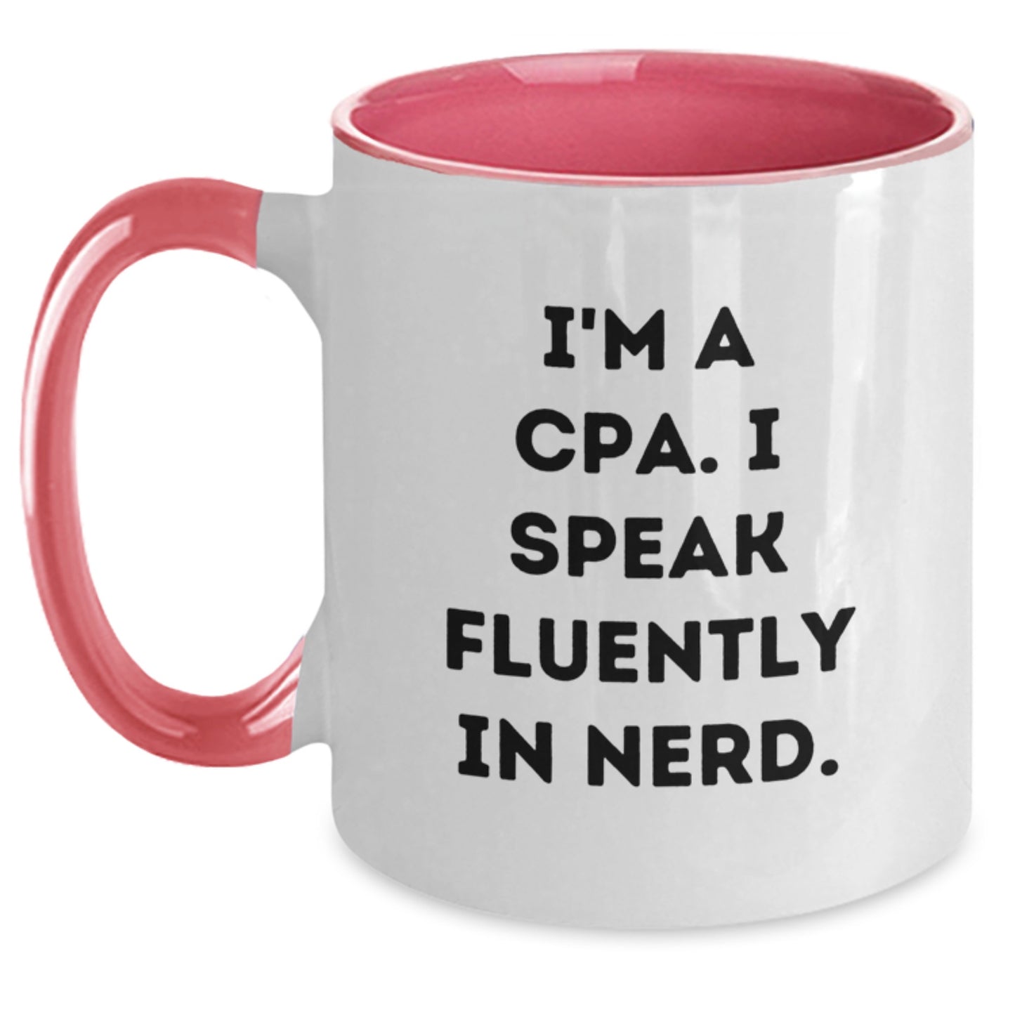 CPA Gifts from Friends - Funny Two Tone Coffee Mug for Graduation, I'm A Cpa. I Speak Fluently In genius. - Unique Gifts for CPA - Main