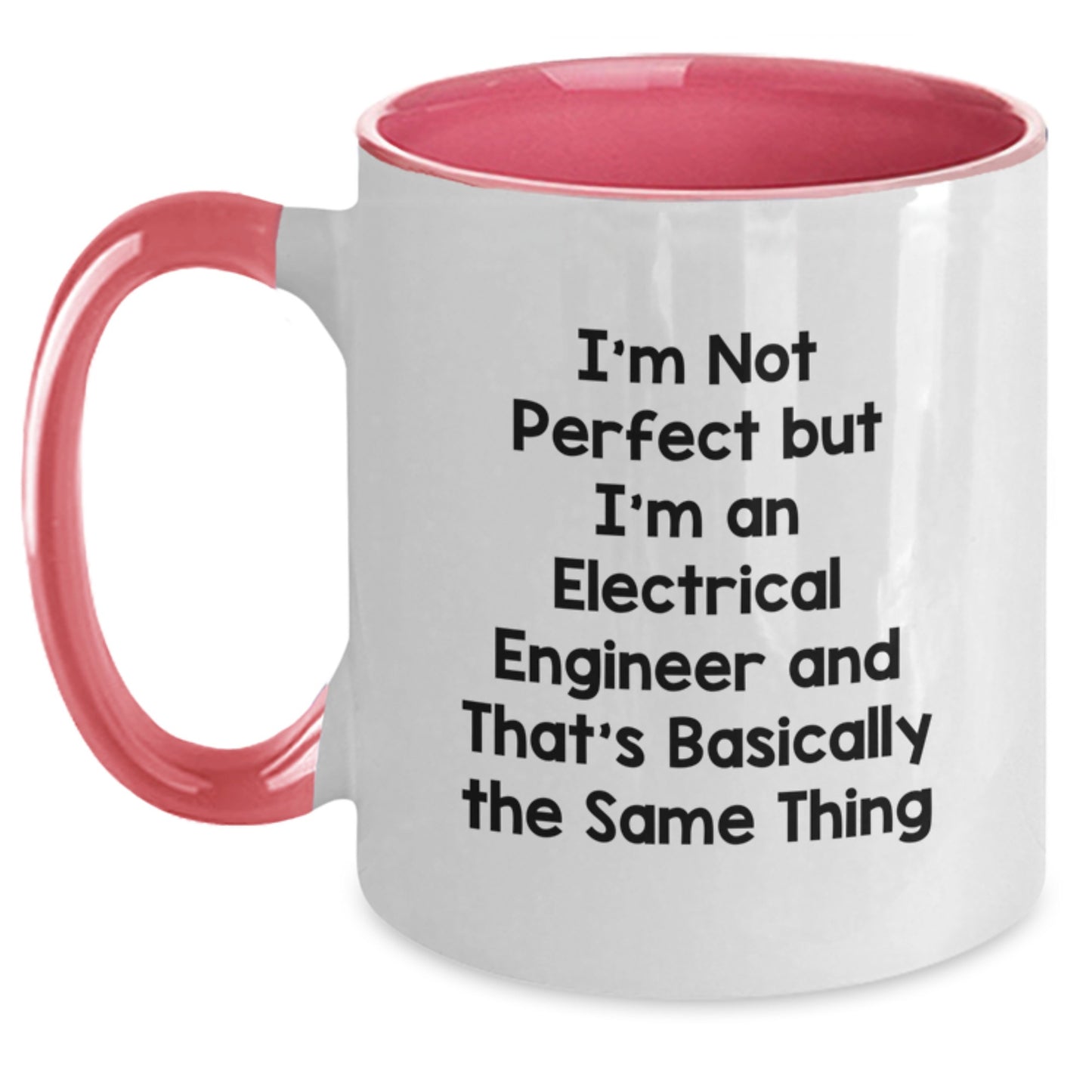 Funny Electrical Engineer Gifts from Friends to Colleagues - I'm Not Perfect But I'm An Electrical Engineer And That's Basically The Same Thing Two Tone Coffee Mug, Graduation Unique Gifts - Main