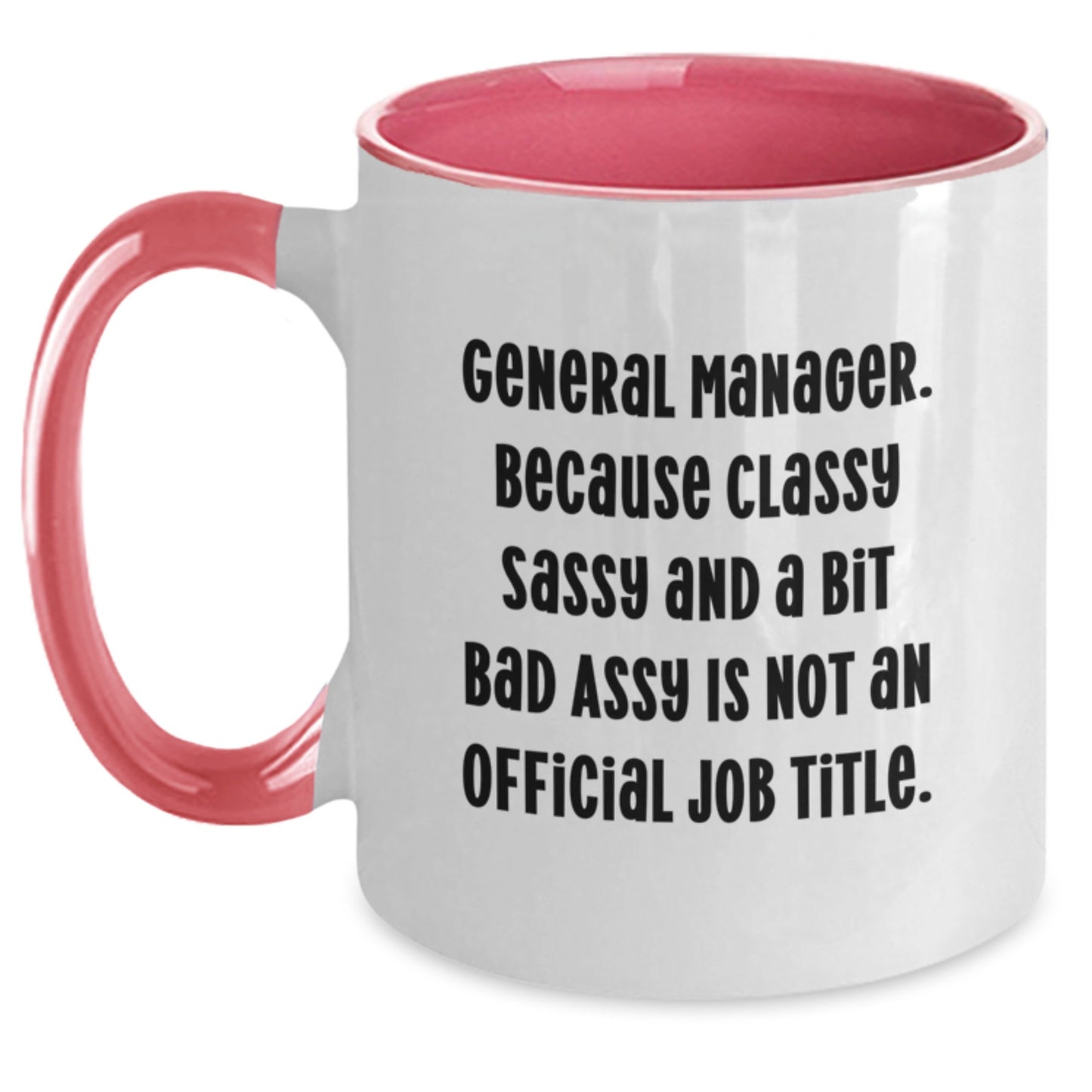 Funny General Manager Gifts, Two Tone Coffee Mug for Graduation, 'General Manager. Because Classy Sassy And A Bit Fearlessy Is Not An Official Job Title.' Funny Mugs from Friends, Coworkers, Family - Main