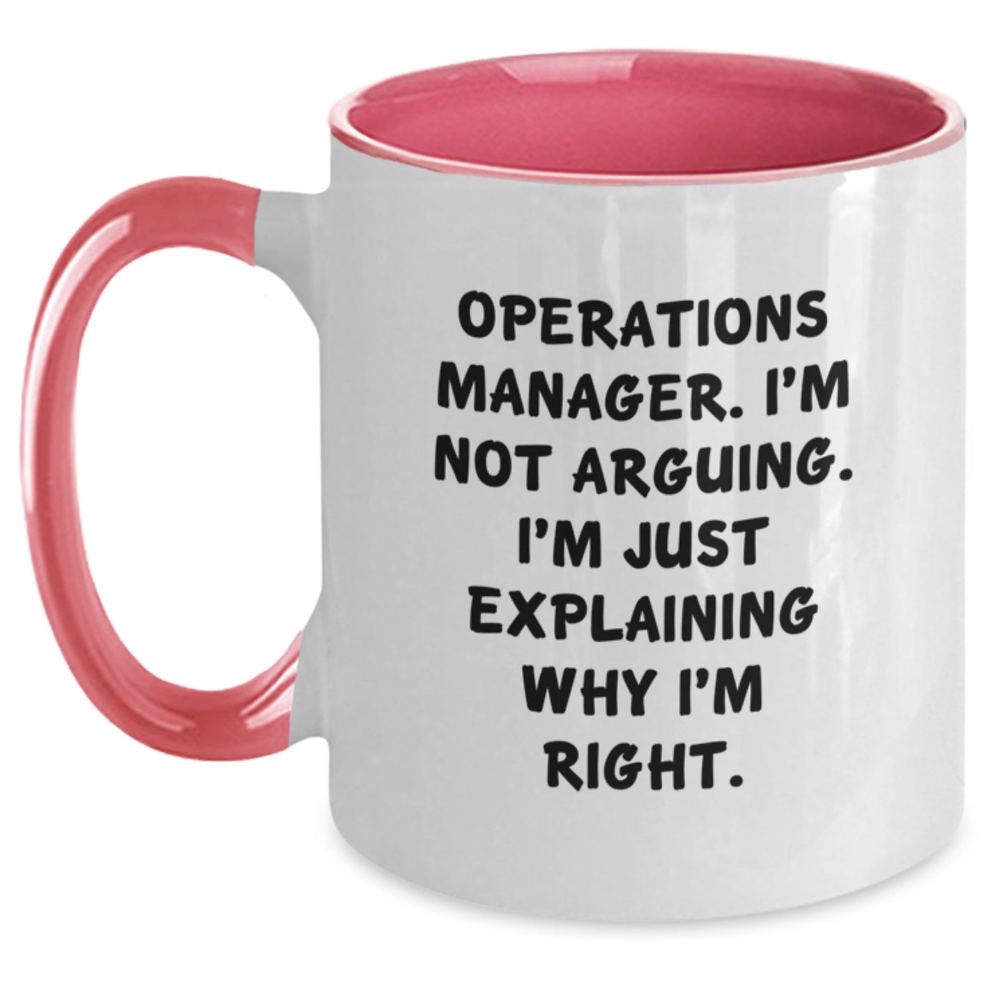 Funny Operations Manager Gifts from Friends for Operations Manager - Two Tone Coffee Mug, I'm Not Arguing. I'm Just Explaining Why I'm Right., Birthday Unique Gifts - Main