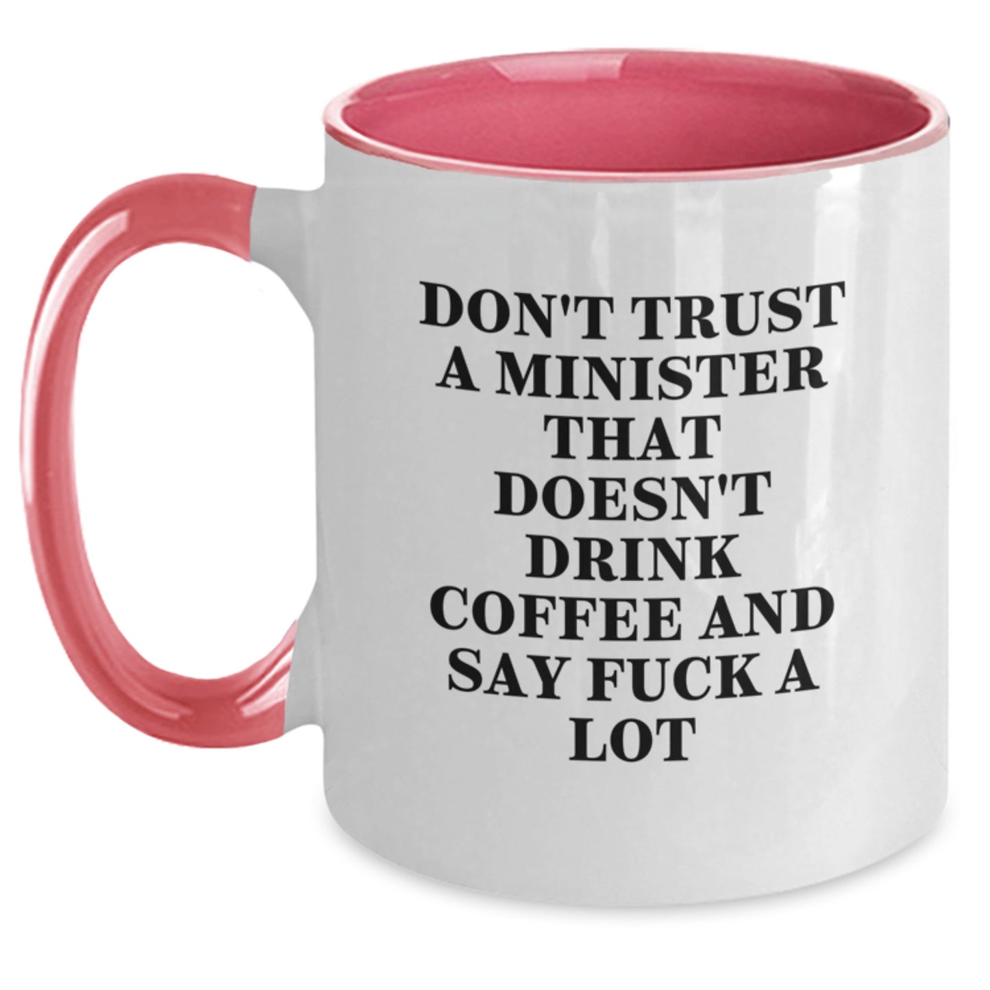 Funny Minister Gifts - Don't Trust A Minister That Doesn't Drink Coffee And Say F--k A Lot - Two Tone Coffee Mug for Birthday - Main