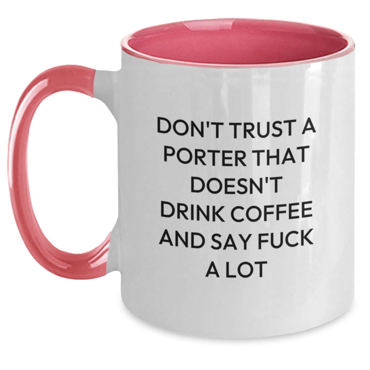 Funny Porter Gifts Two Tone Coffee Mug, Don't Trust A Porter That Doesn't Drink Coffee And Say F--k A Lot, Birthday Unique Gifts from Friends to Porter - Main