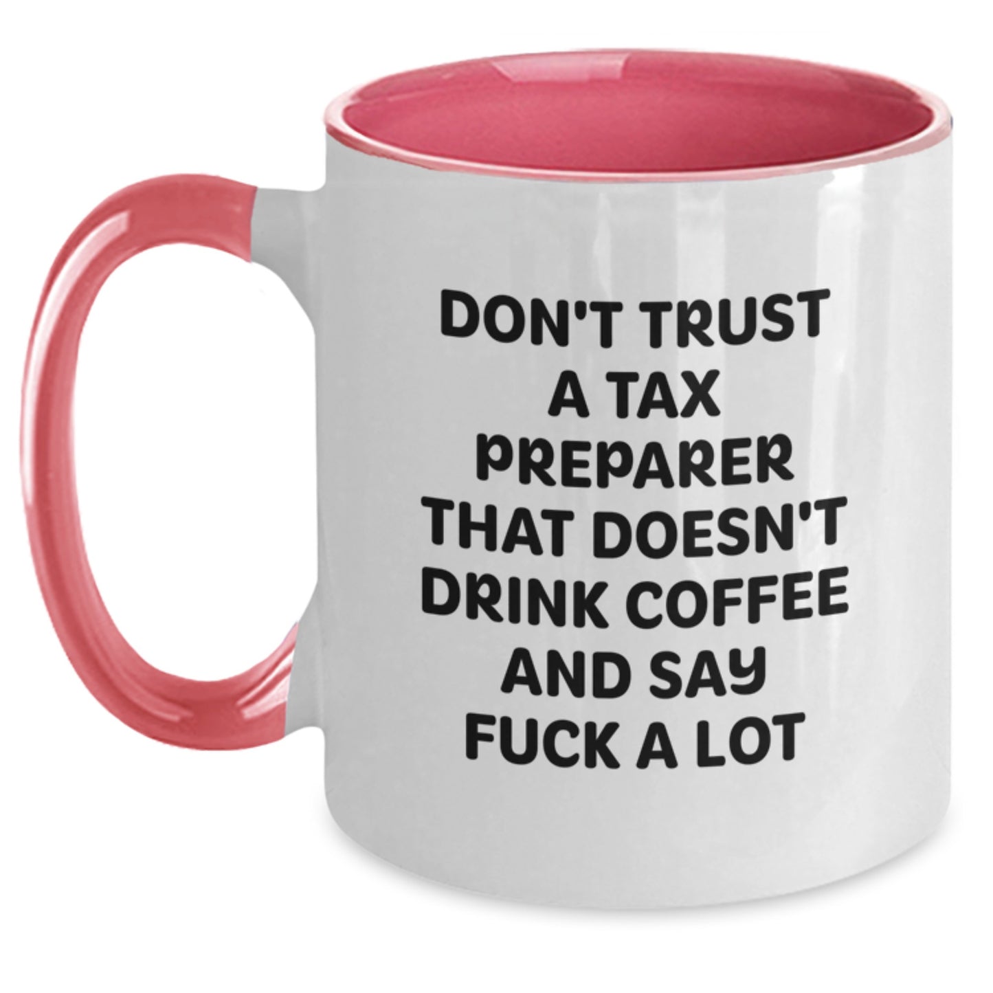 Tax Preparer Gifts: Funny Quotes, Inappropriate Humor, Two Tone Coffee Mug, Gifts from Friends, Gifts for Tax Preparer, Graduation Unique Gifts, Ceramic 11oz Mug - Main