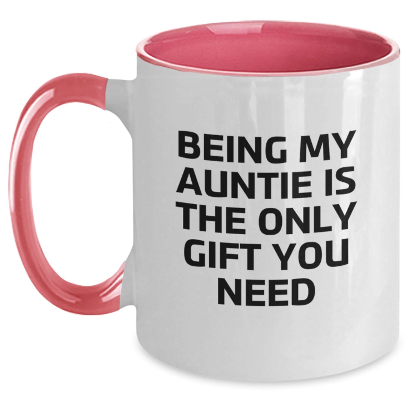 Funny Auntie Gifts from Men to Auntie - Being My Auntie Is The Only Gift You Need Two Tone Coffee Mug - Main
