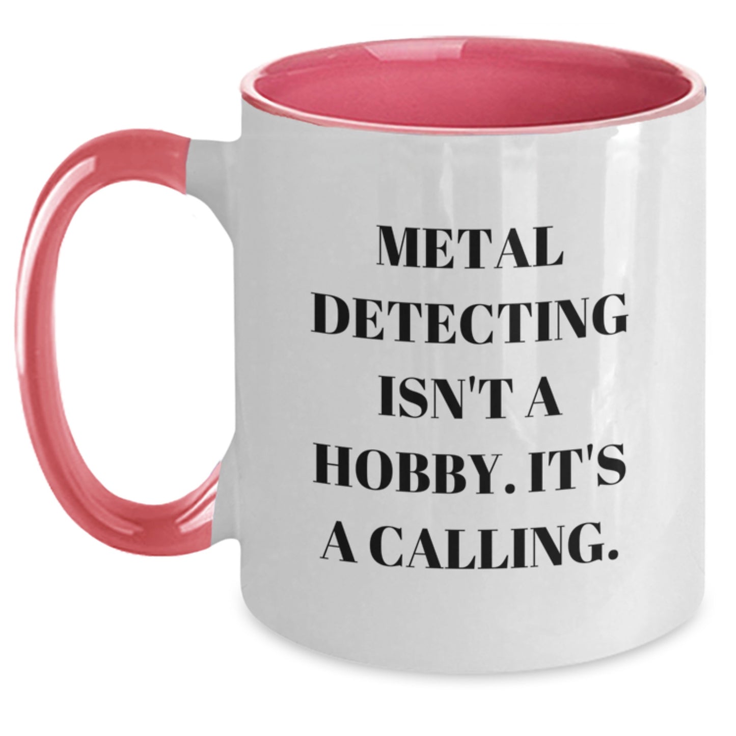 Metal Detecting Enthusiast Gifts from Friends for Birthday - Funny Quote Two Tone Coffee Mug, 11oz - Main