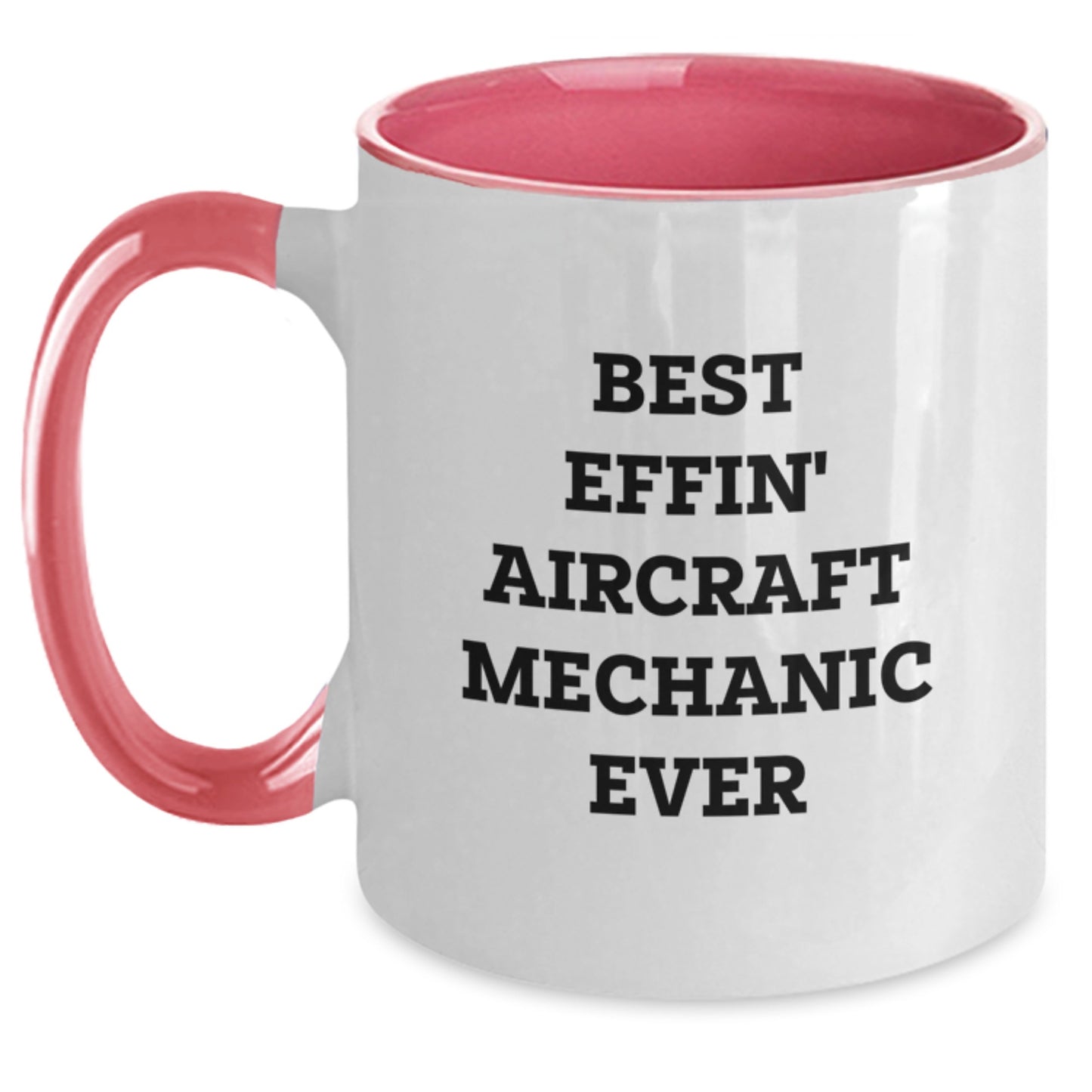 Funny Best Effin' Aircraft Mechanic Ever Gifts for Men from Family Two Tone Coffee Mug - Main