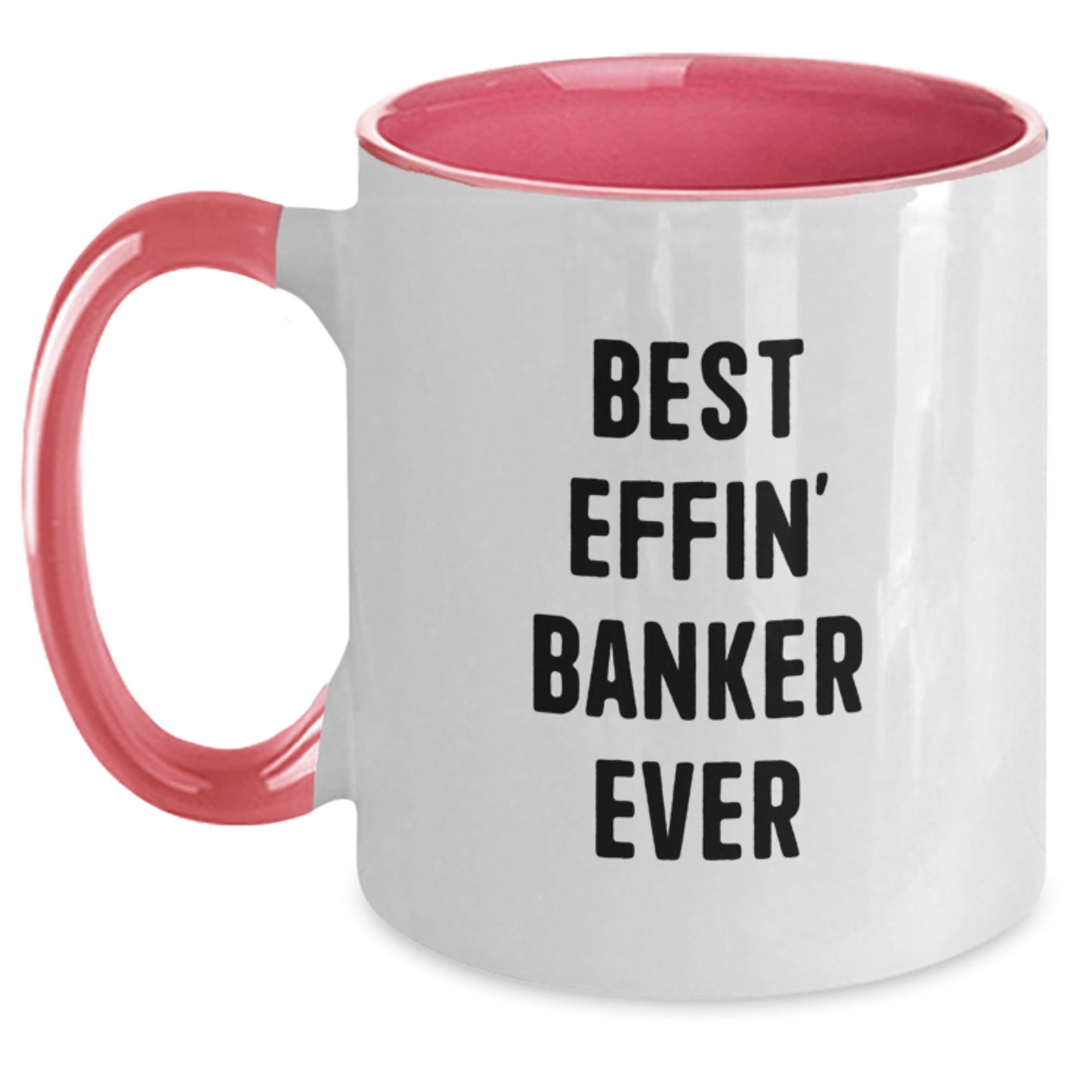 Funny Best Effin' Banker Ever Two Tone Coffee Mug Gifts for Banker, Birthday Unique Gifts from Men, Coworkers, Friends, Family - Main
